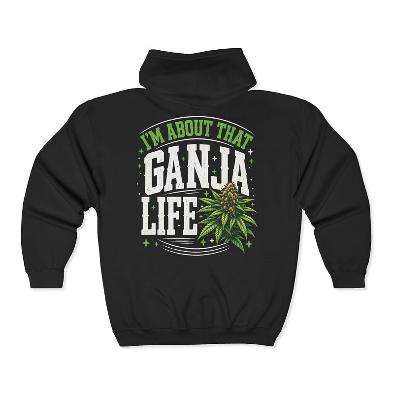 Zip Hoodie with white block lettering reading I'M ABOUT THAT GANJA LIFE, front view. Street Talk Designs 420 friendly statement apparel.