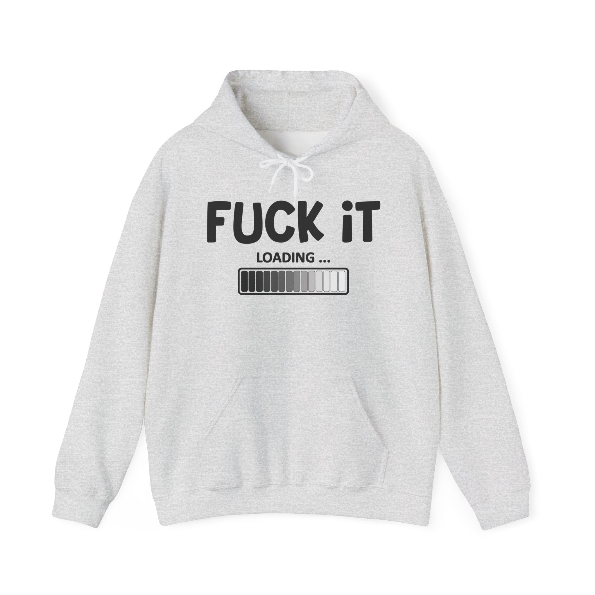 Fuck It Loading — Hoodie