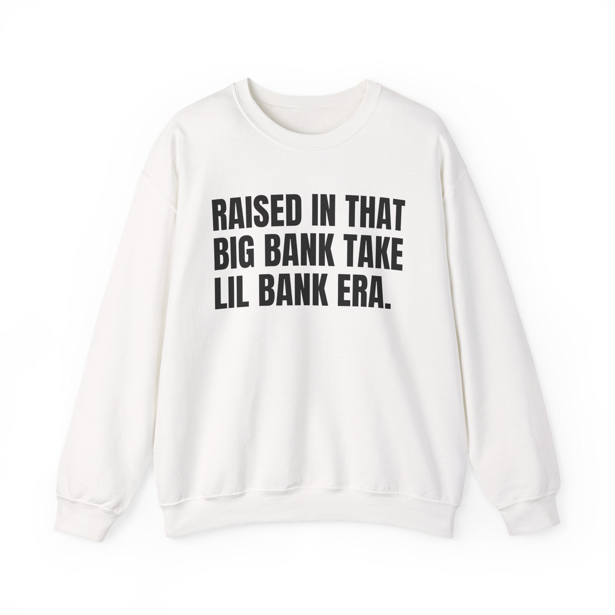 Raised In That Big Bank Take Lil Bank Era - Funny Back In The Days Sweatshirt
