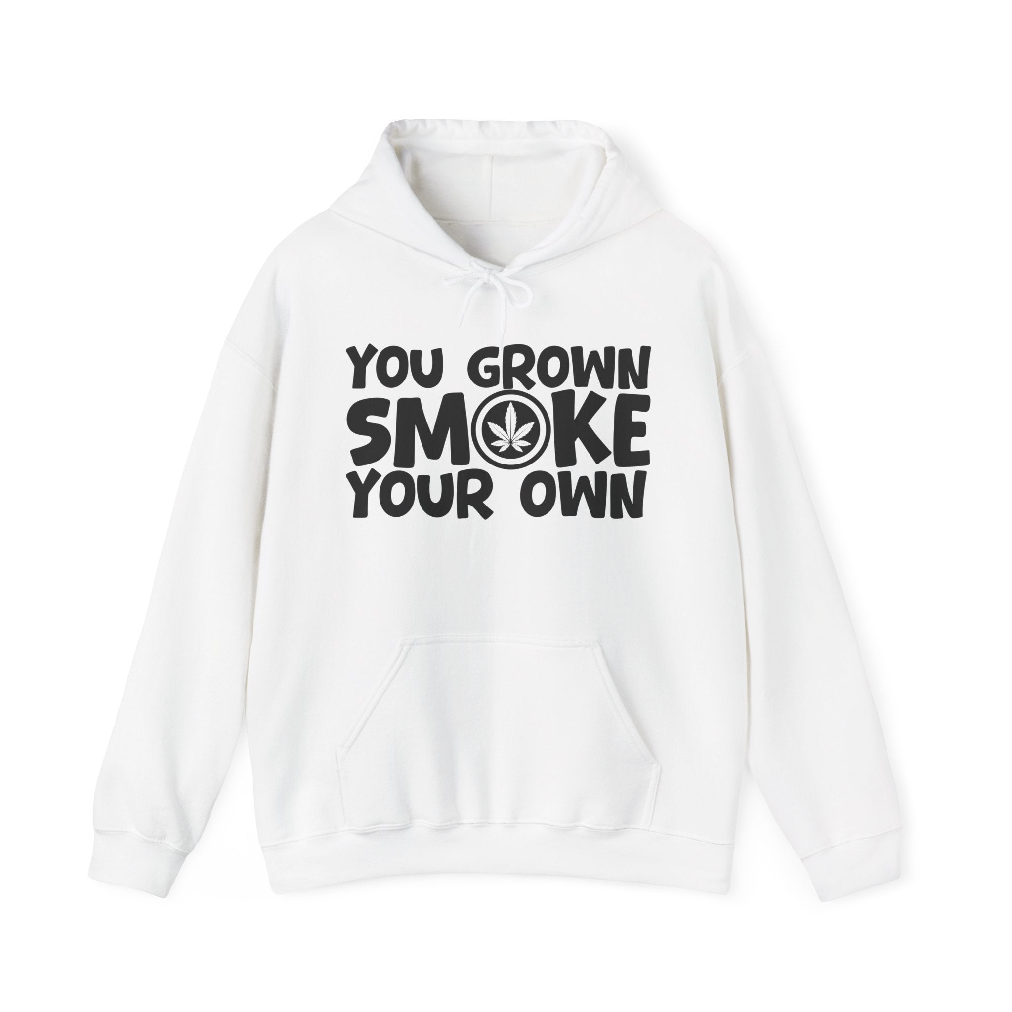 You Grown Smoke Your Own - Hoodie -Graphic Pullover
