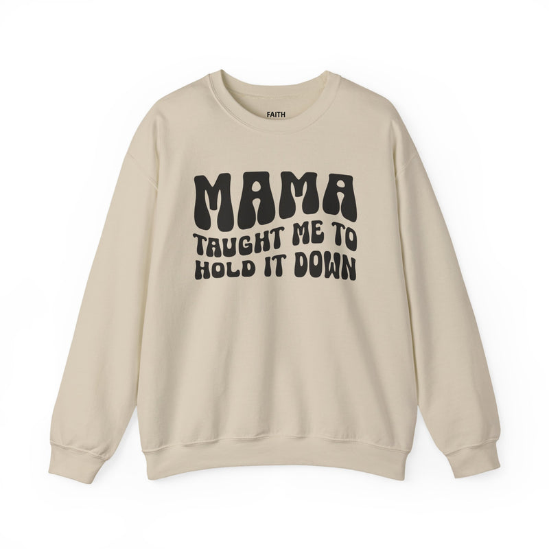 Mama Taught Me To Hold It Down — Sweatshirt alternate view 4: MAMA TAUGHT ME TO HOLD IT DOWN in bold statement lettering. Street Talk Designs mama statement apparel.
