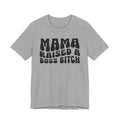 Mama Raised A Boss Bitch T-shirt (solid print)