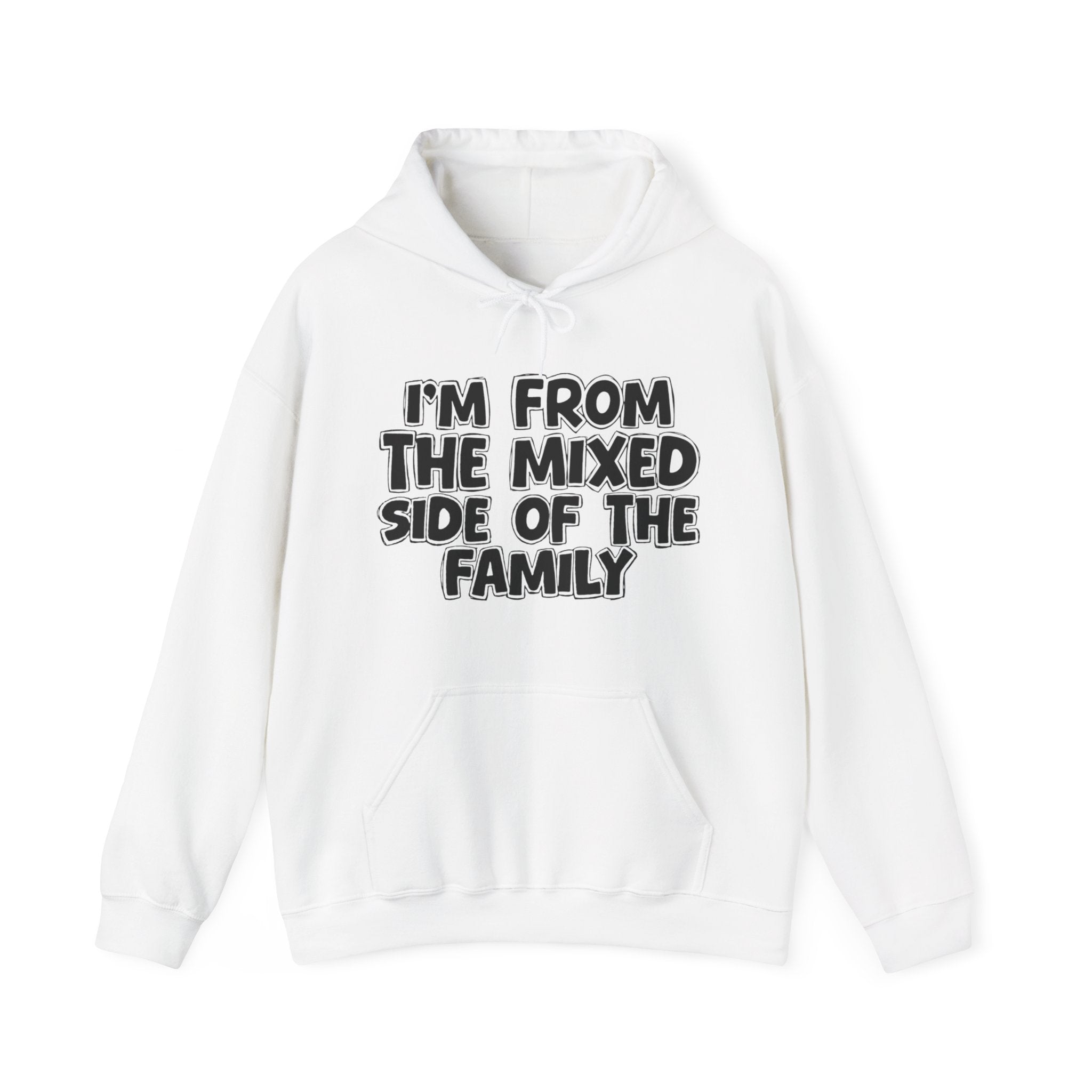 I'm From The Mixed Side of the Family Hoodie – Humorous Family Pride Quote Hoodie