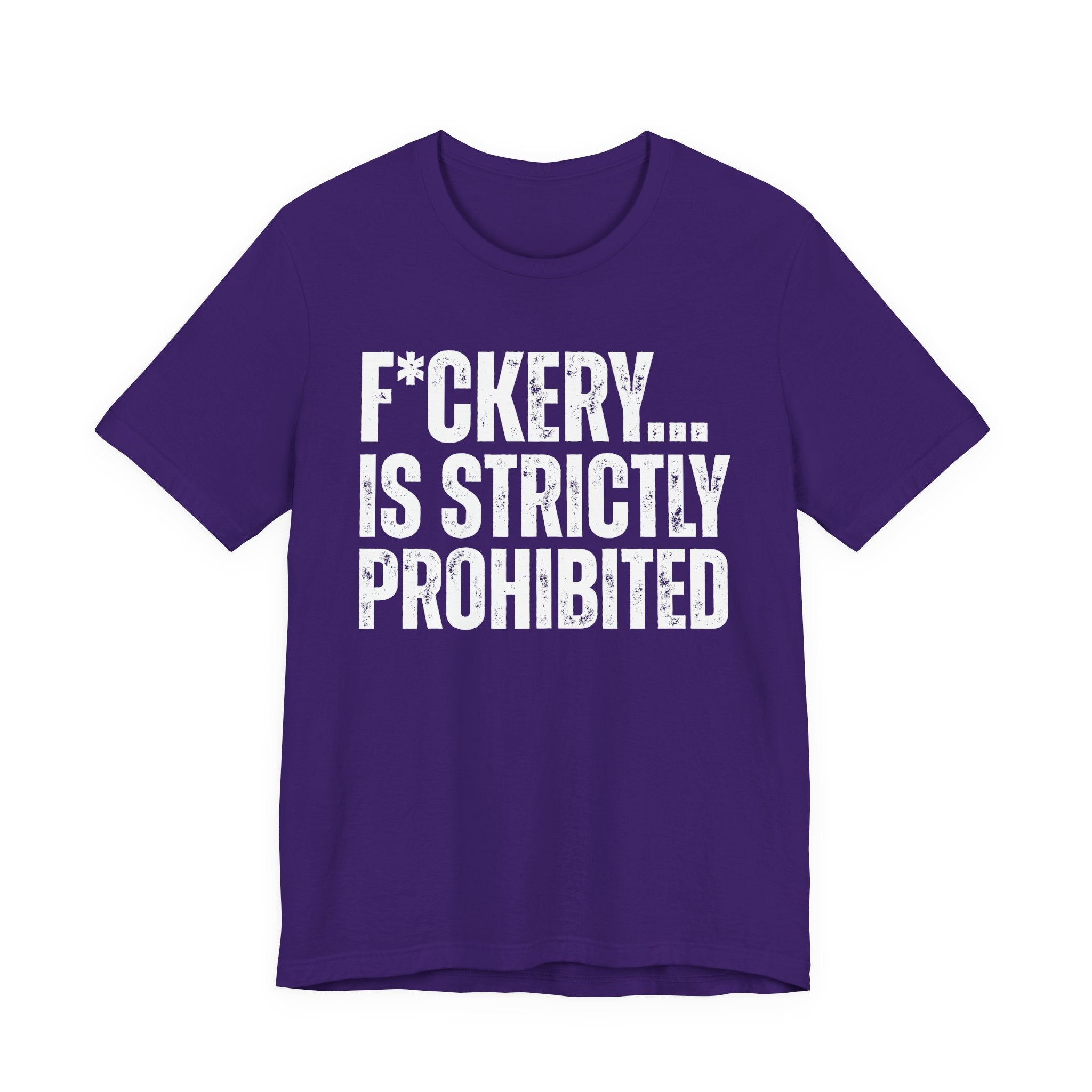 Fuckery...Is Strictly Prohibited — Sarcastic Statement T-Shirt