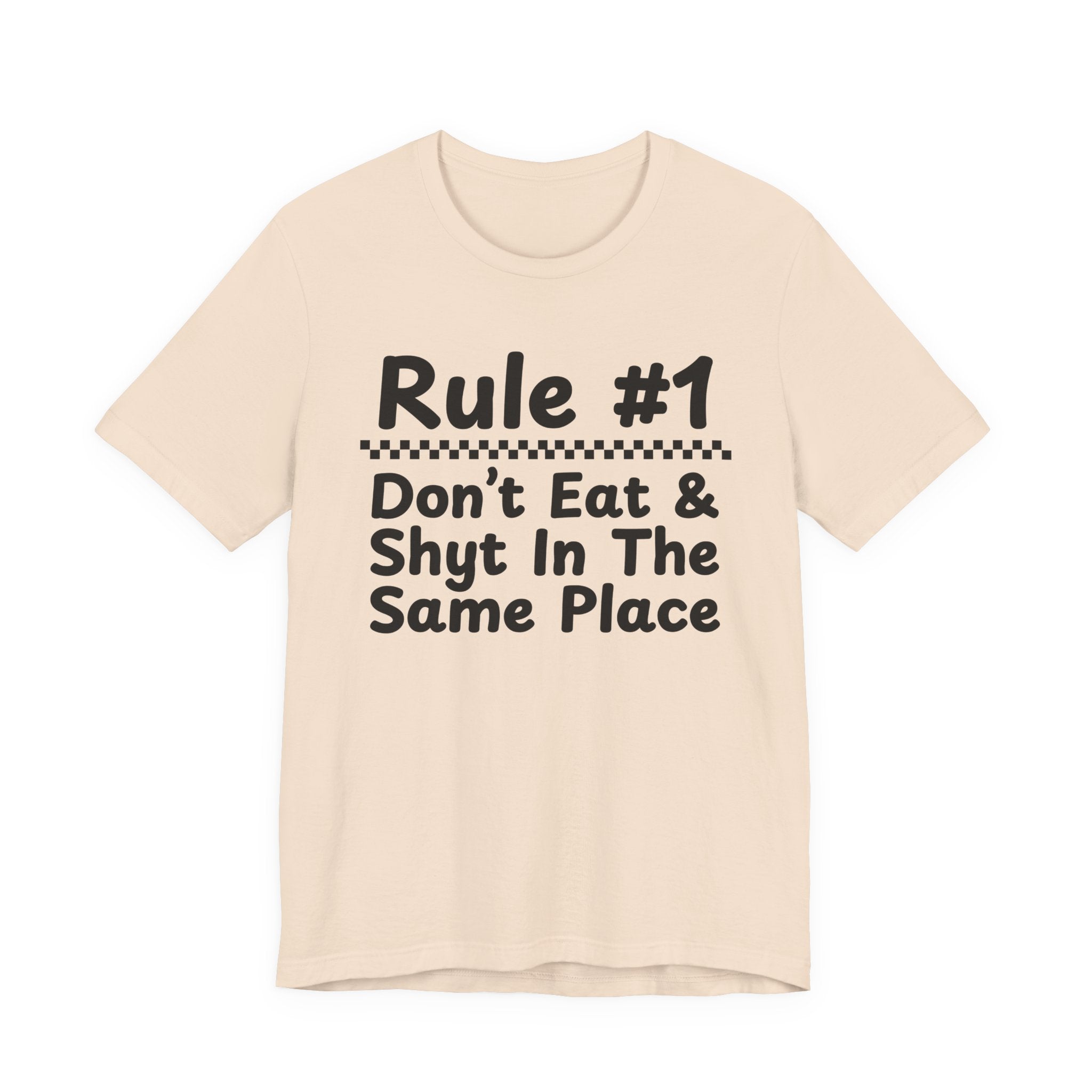 Rule #1 Don't Eat And Shyt In The Same Place- Funny Back In The Days T-Shirt