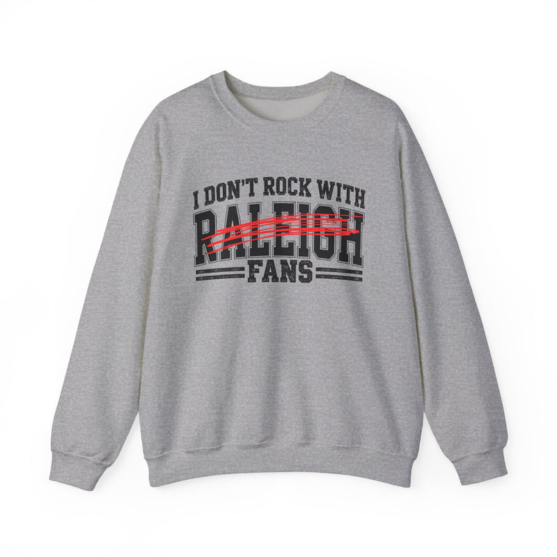 I Don’t Rock With Raleigh Fans – Funny Sport Rivalry Sweatshirt
