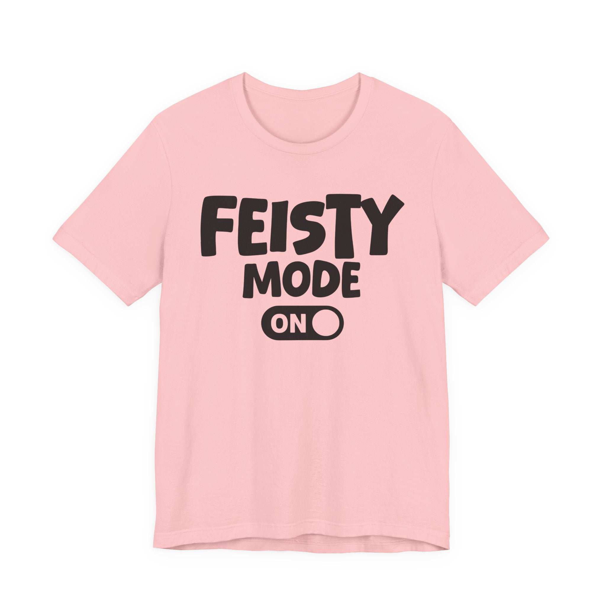 Feisty Mode On — Motivational Positive Graphic Tee
