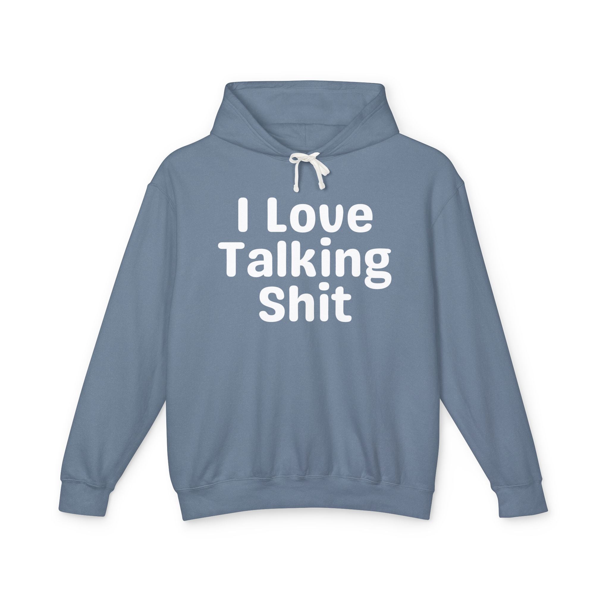 I Love Talking Shit — Funny Sarcastic Hoodie