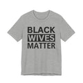 Black Wives Matter T-shirt