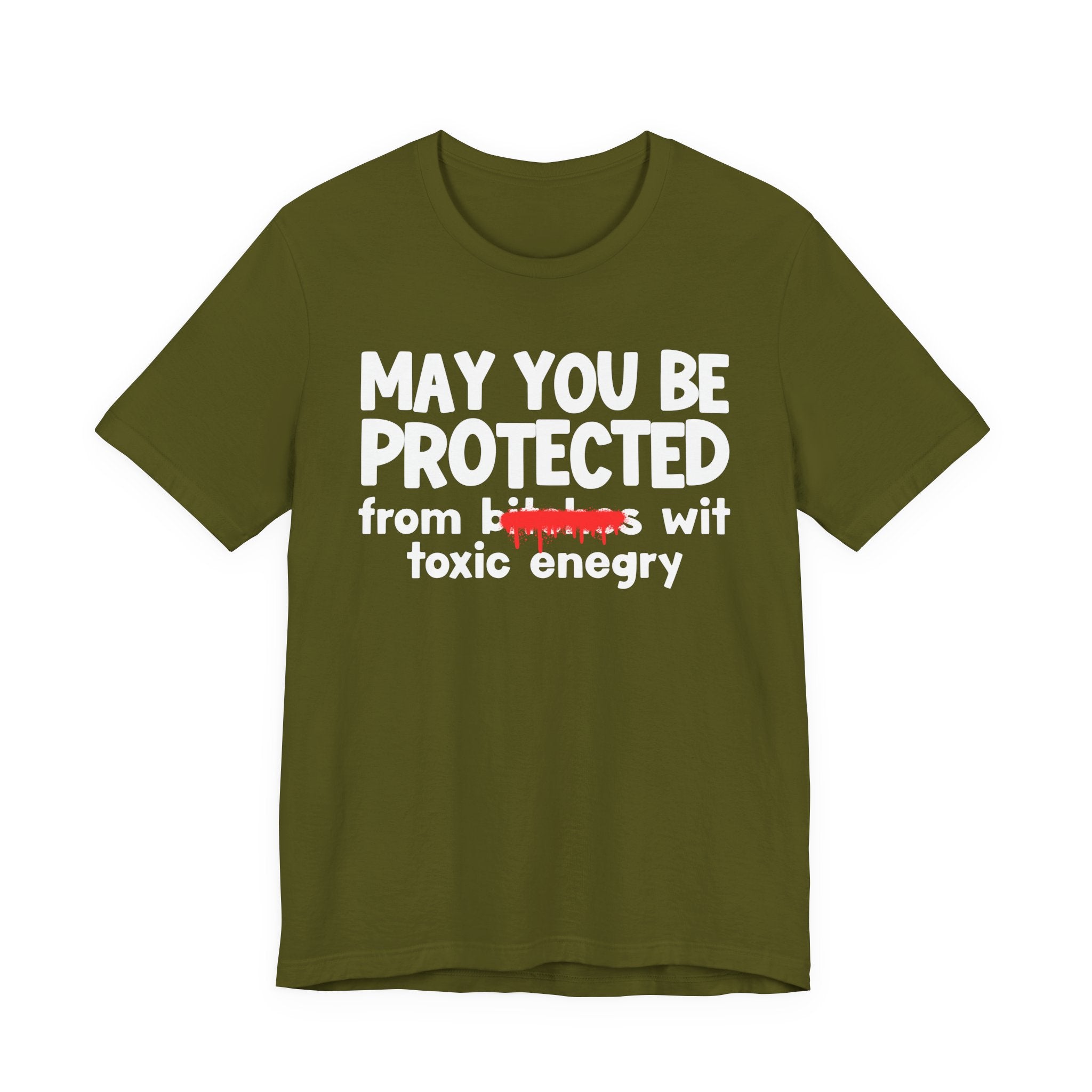 May You Be Protected From Bitches Wit Toxic Energy — Funny Protection Statement T-Shirt