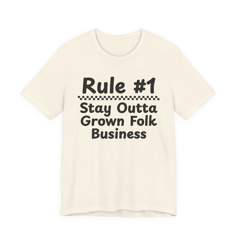 Rule #1 Stay Outta Grown Folk Business — Funny Back In The Days T-Shirt