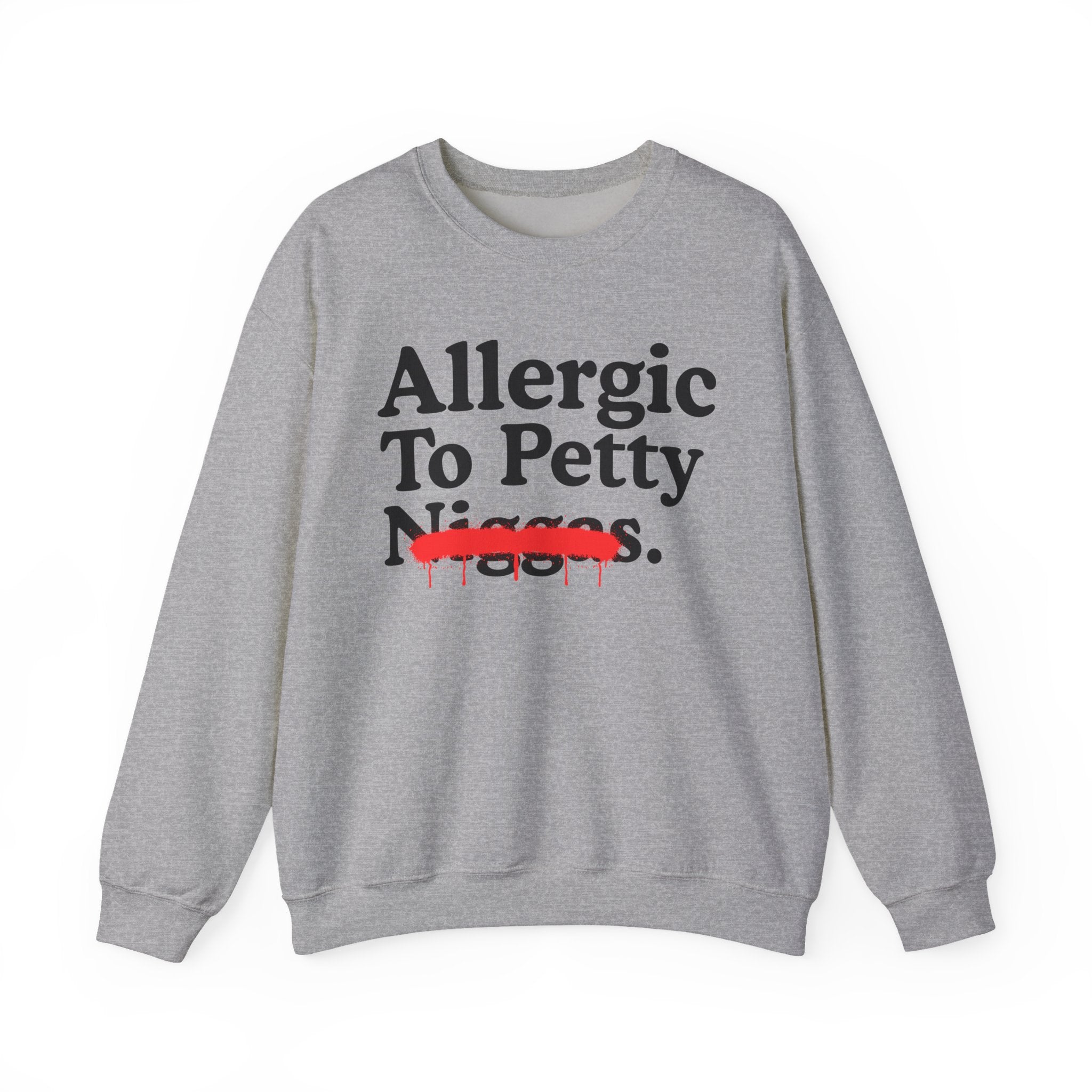 Allergic To Petty Niggas — Sarcastic Statement Sweatshirt