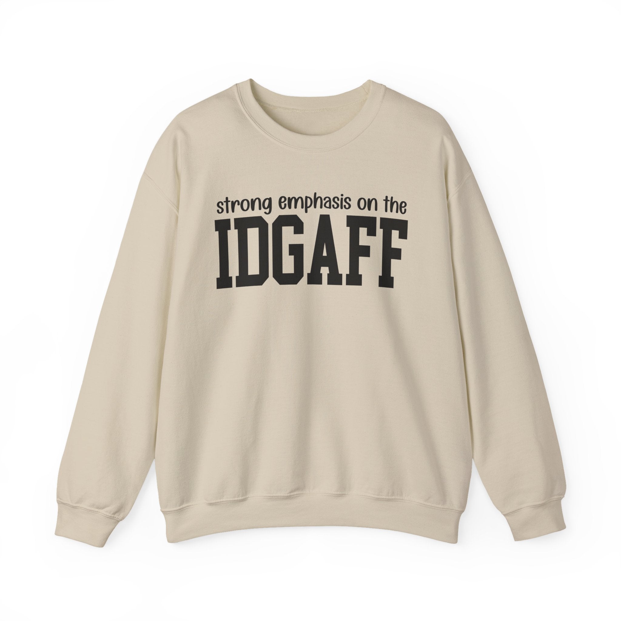 Strong Emphasis On The IDGAFF - Sweatshirt