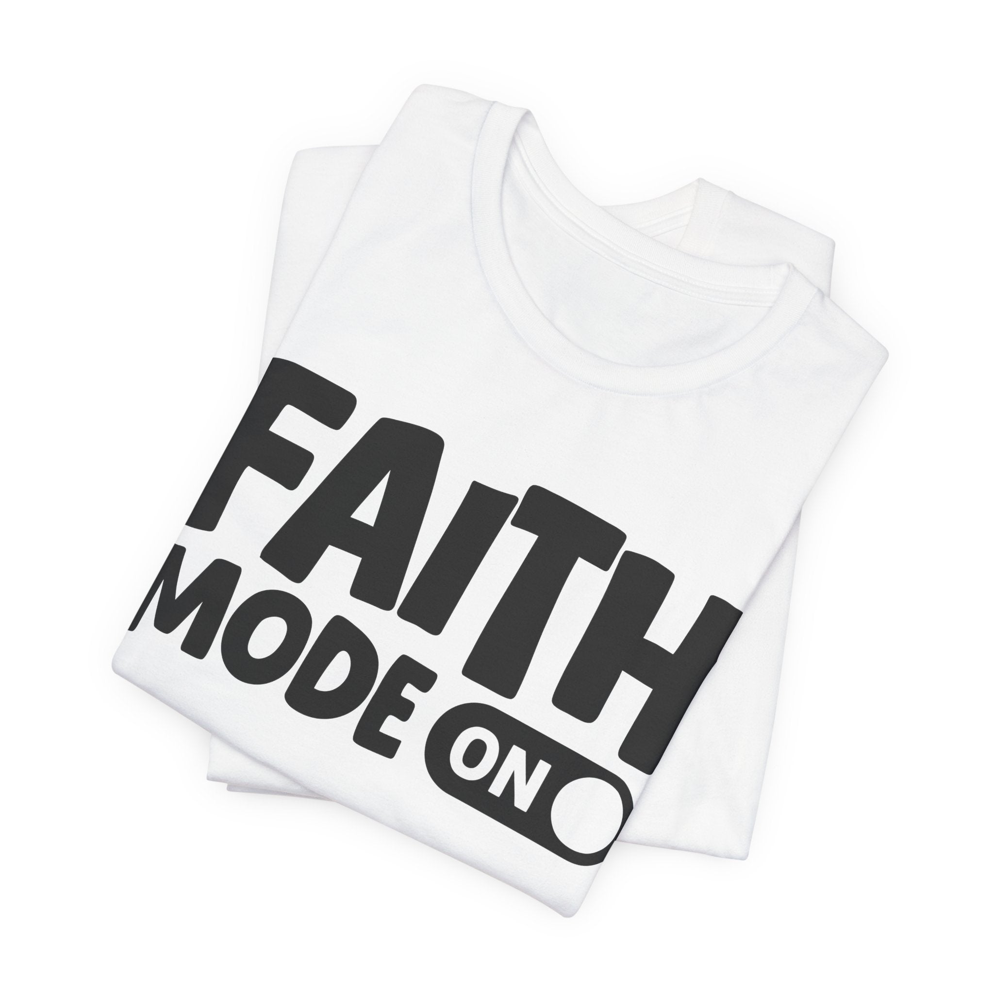 Faith Mode On — Motivational Positive Graphic Tee