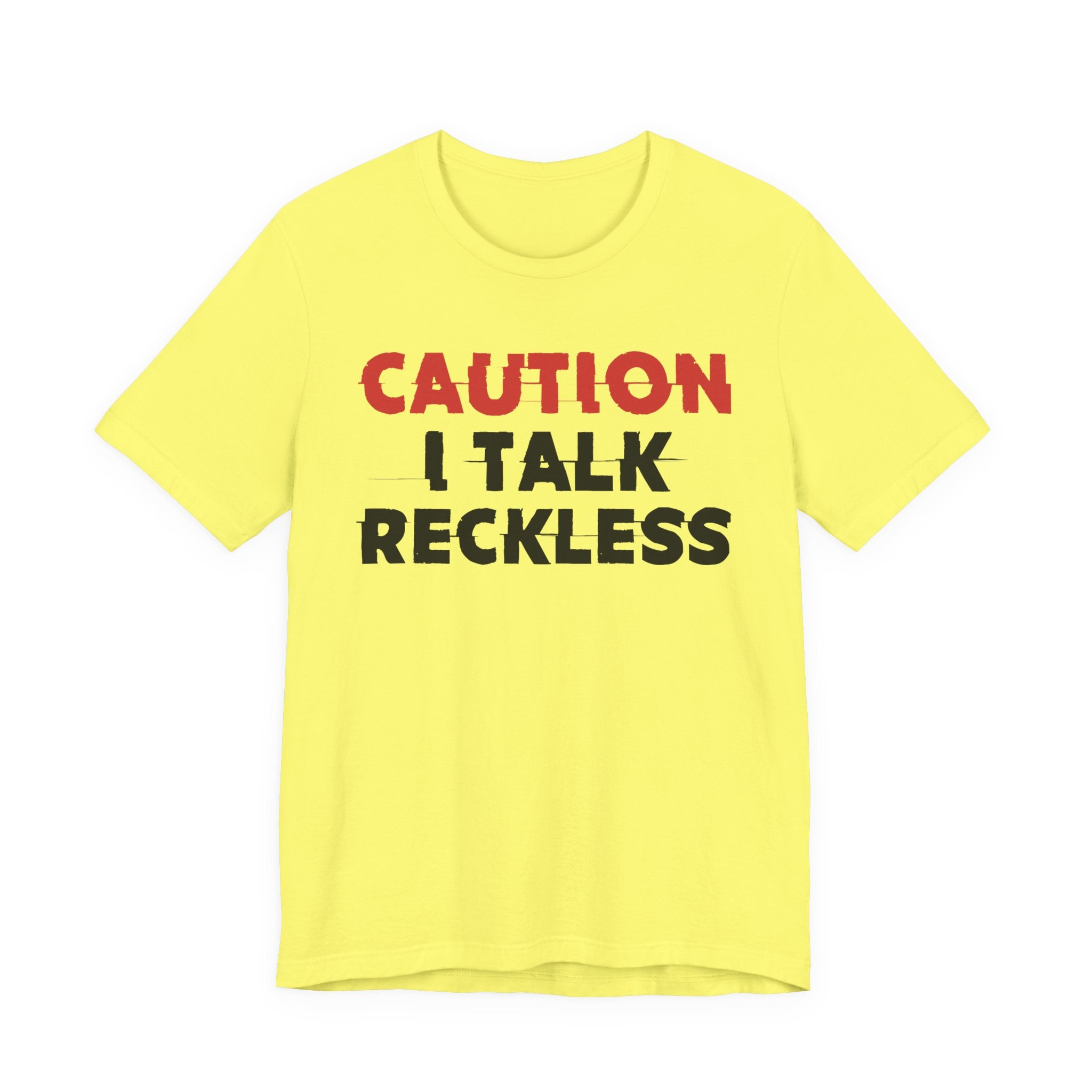 Caution I Talk Reckless T-Shirt — Bold Statement Tee