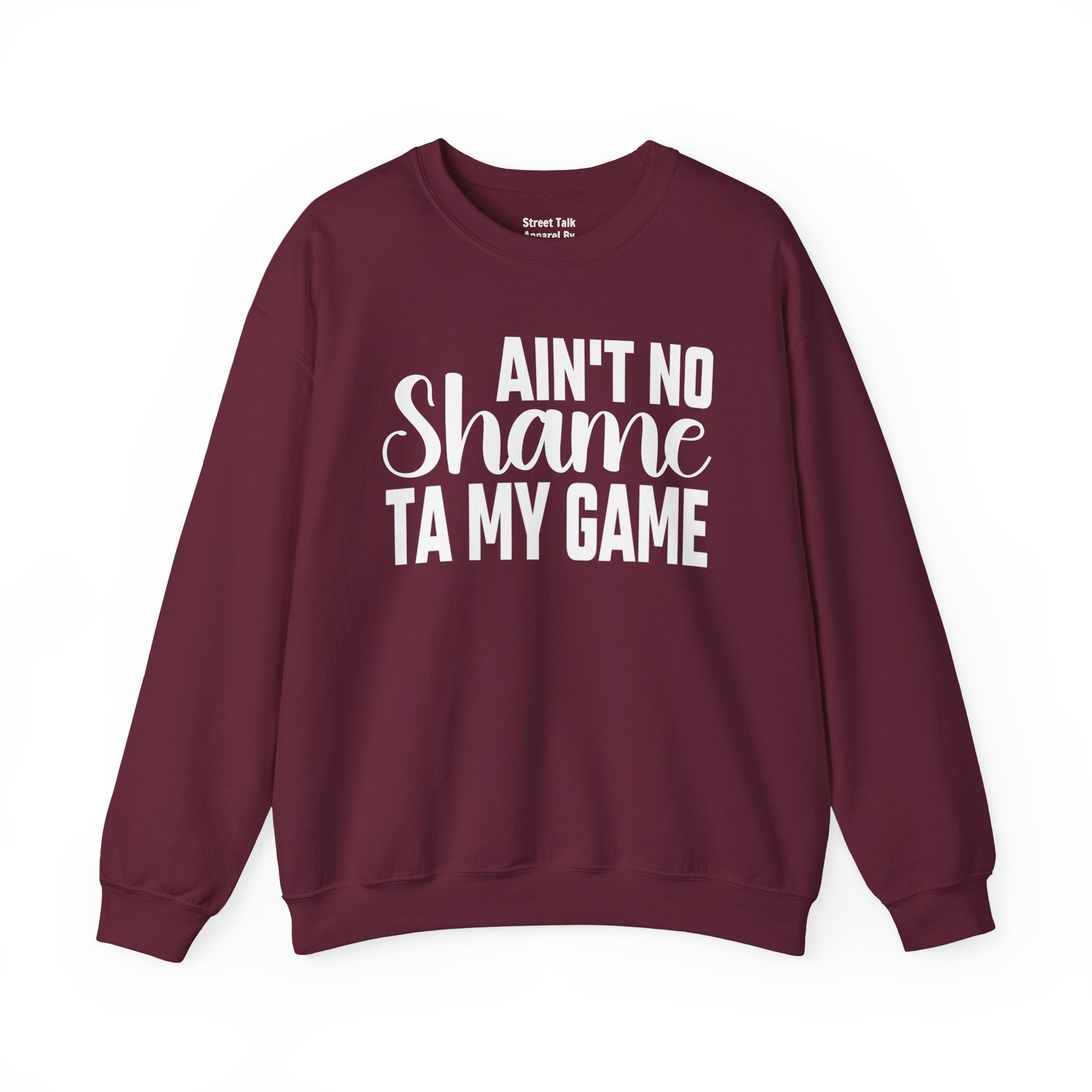 Ain't No Shame Ta My Game Sweatshirt (solid print)