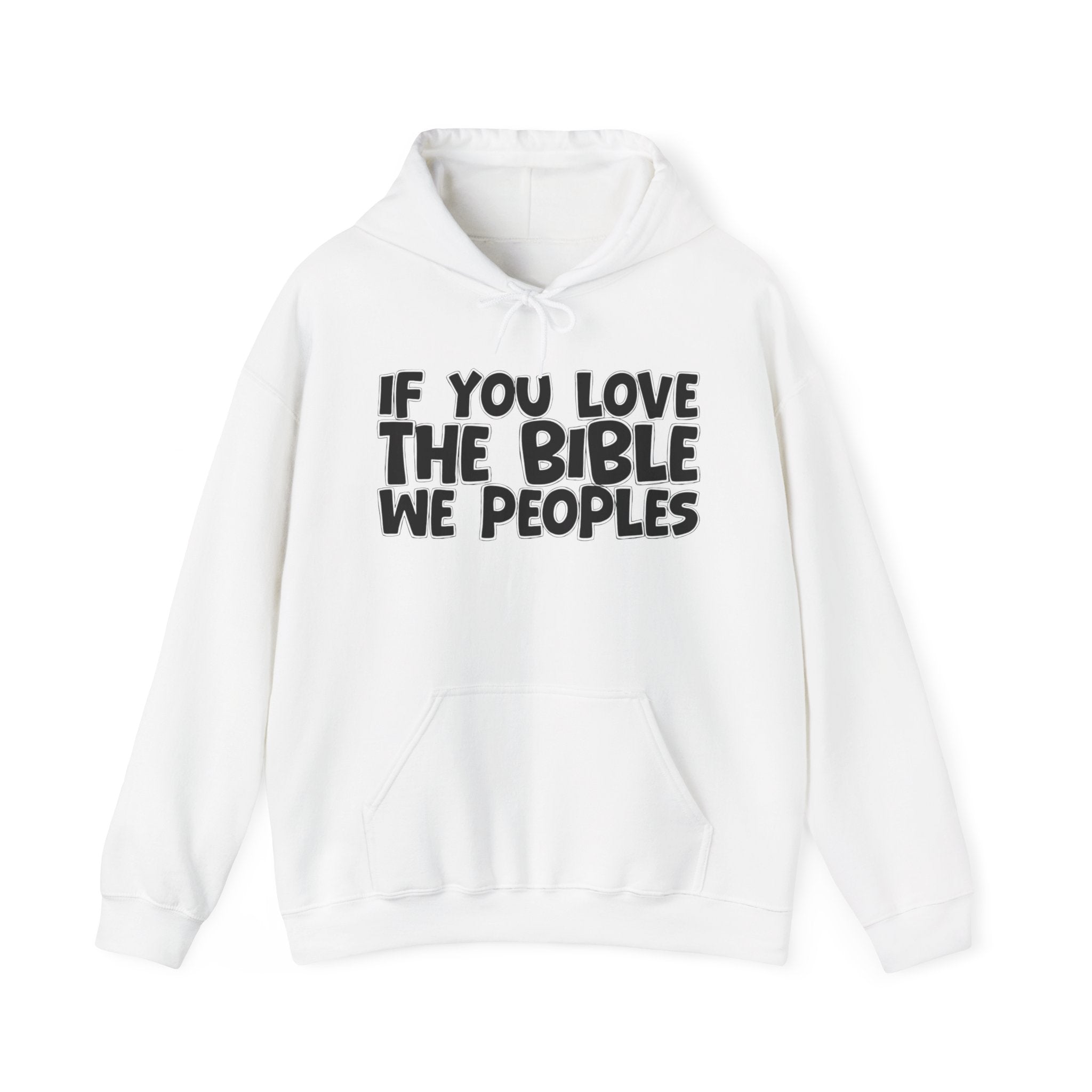 If You Love The Bible We Peoples - Inspirational Faith Hoodie