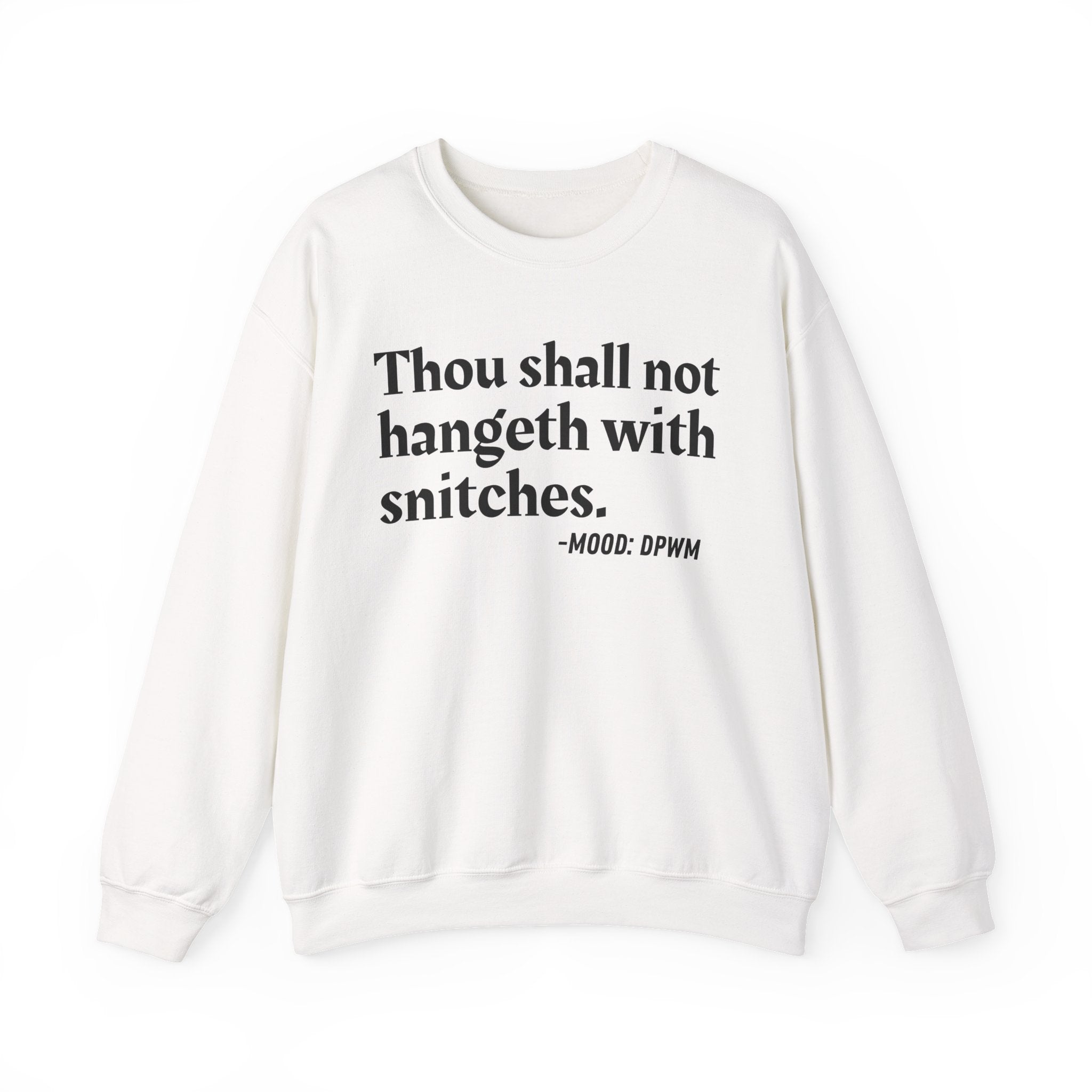 Thou Shall Not Hangeth With Snitches — Funny Street Quote Sweatshirt