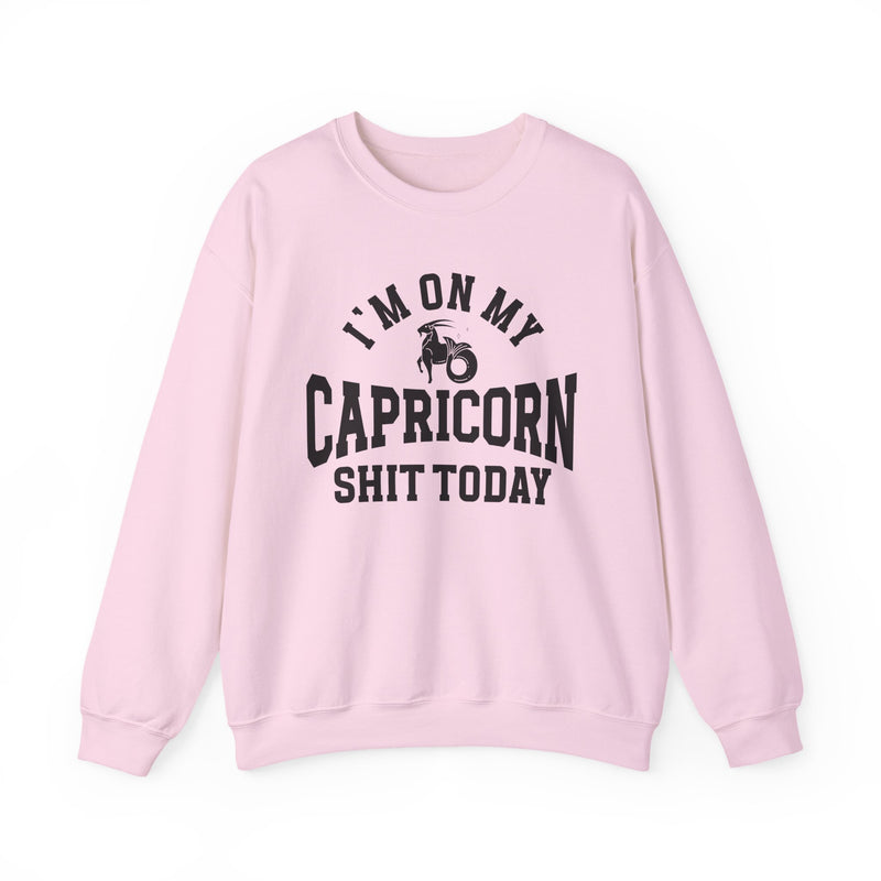 I'm On My Capricorn Shit Today — Sweatshirt