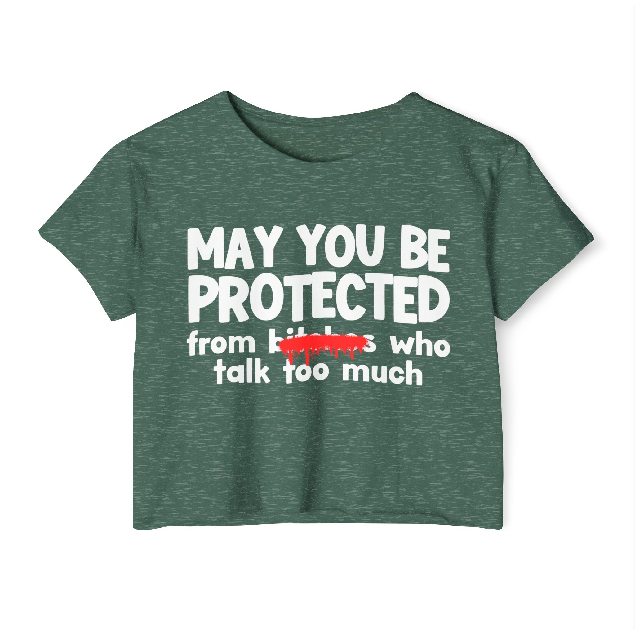 May You Be Protected From Bitches Who Talk Too Much — Funny Protection Statement Crop Top
