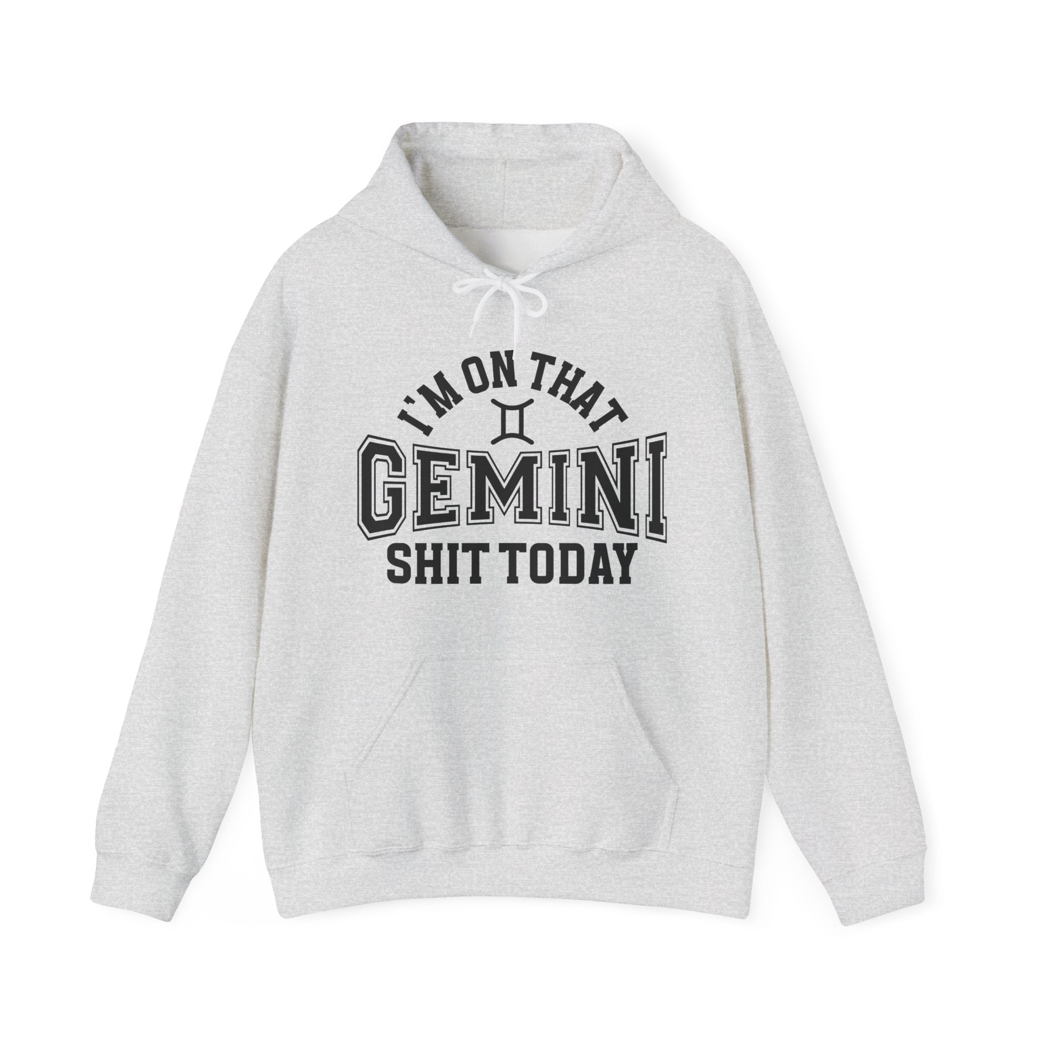 I'm On That Gemini Shit Today - Hoodie