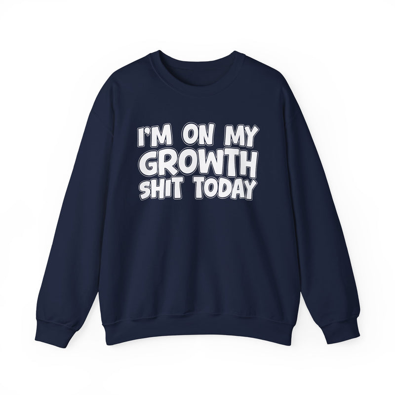 I'm On My Growth Shit Today － Sweatshirt