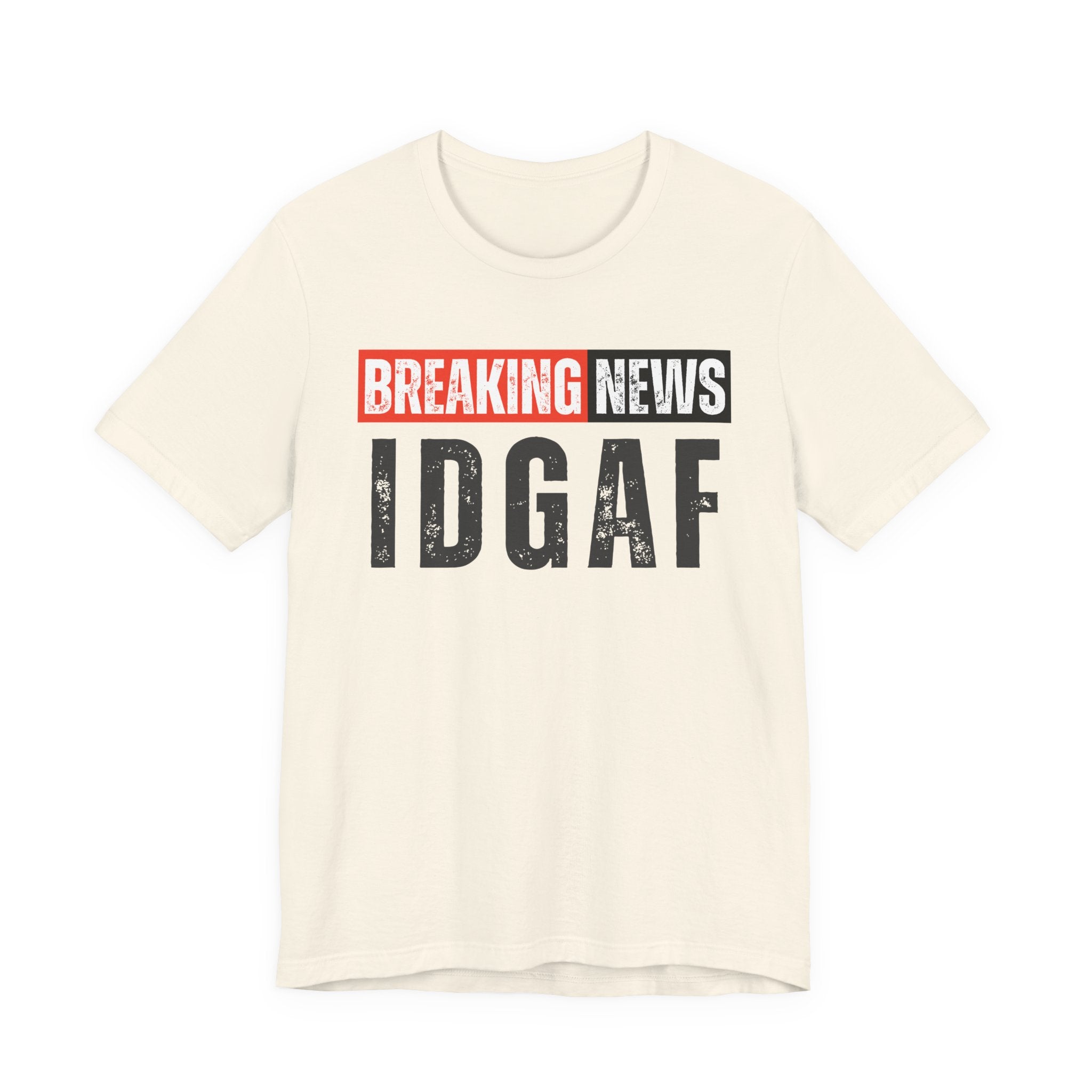 Breaking News: IDGAF－ Funny News Alert T-Shirt