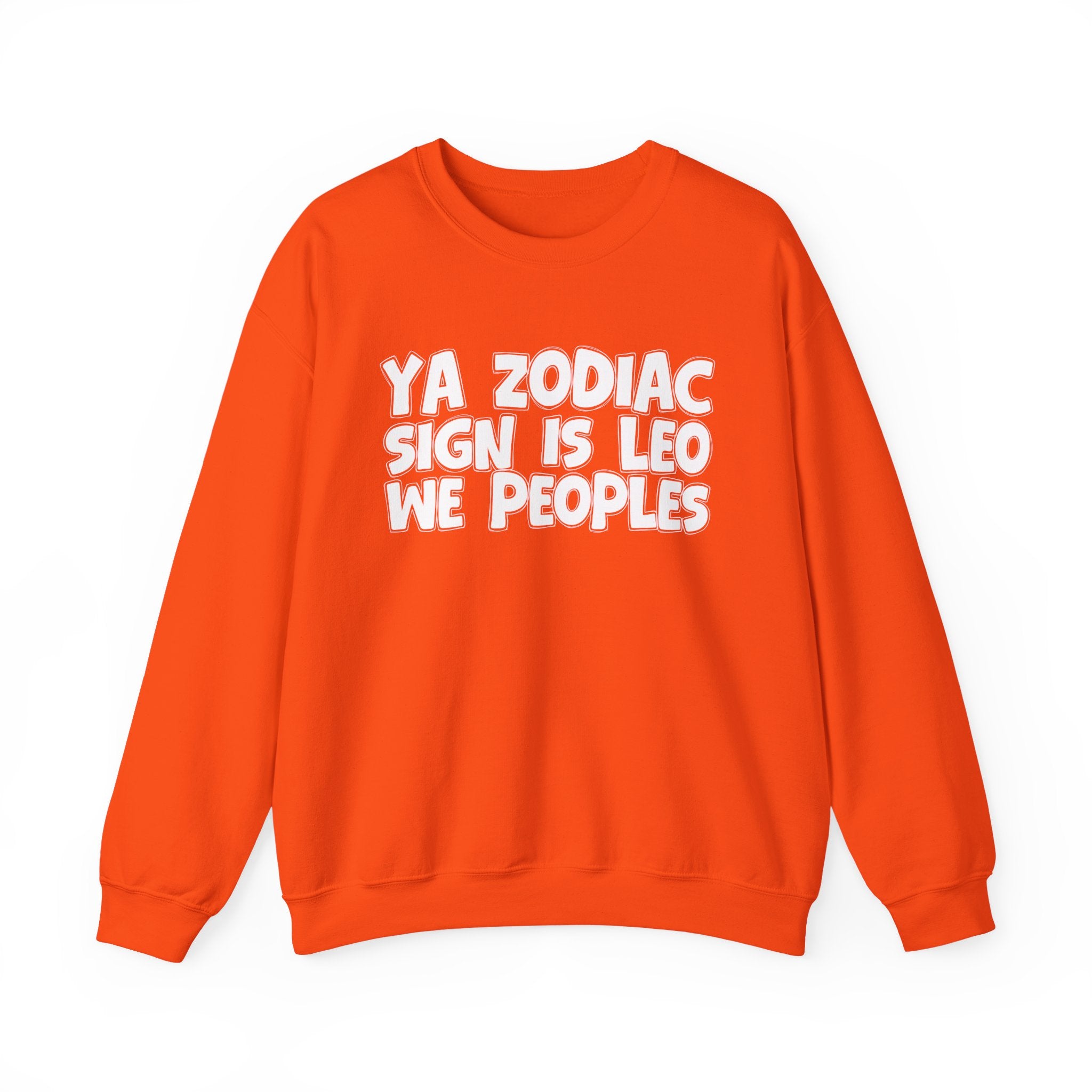 Ya Zodiac Sign Is LEO We Peoples - Fun Astrological Pride Sweatshirt