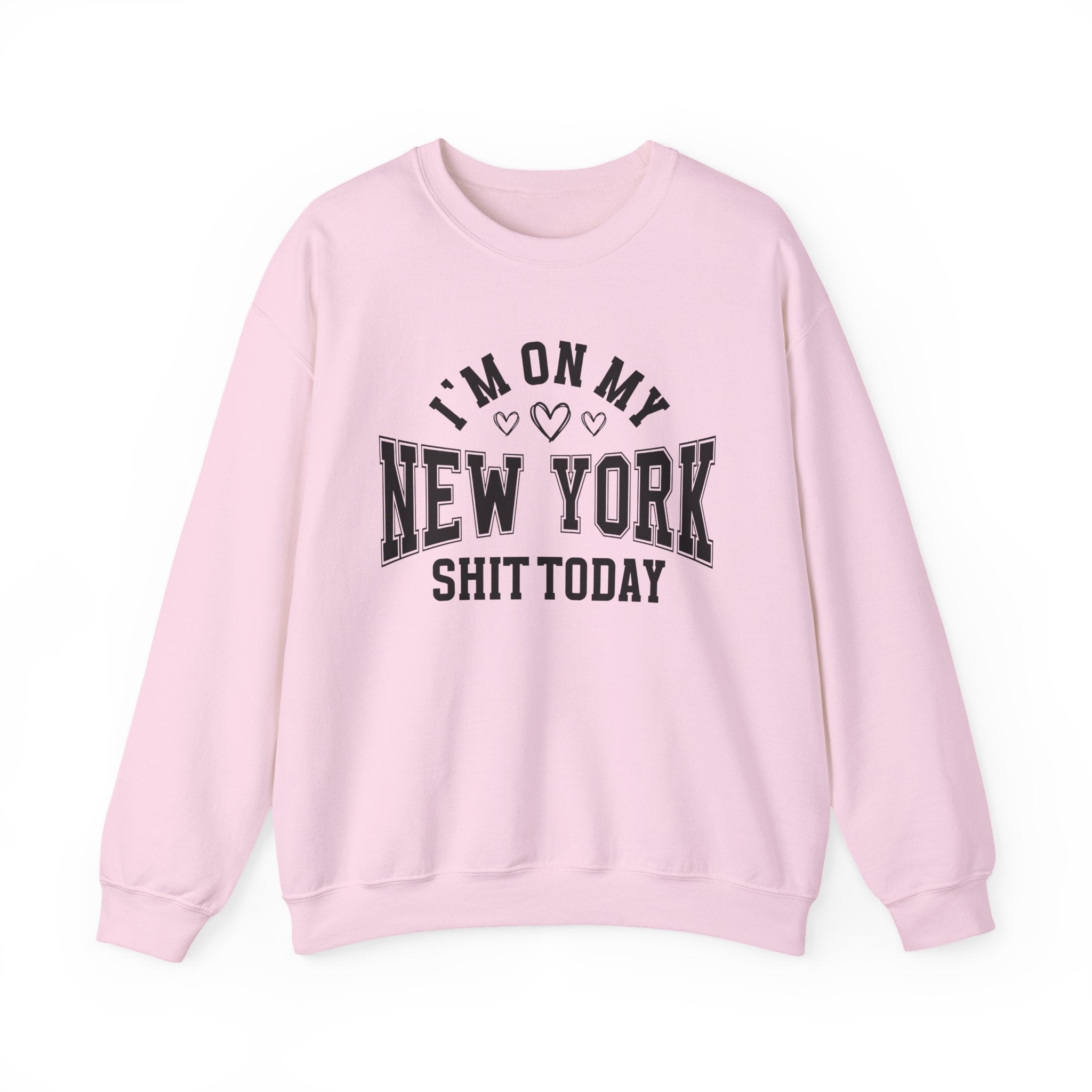 I'm On My New York Shit Today (Hearts) - Sweatshirt