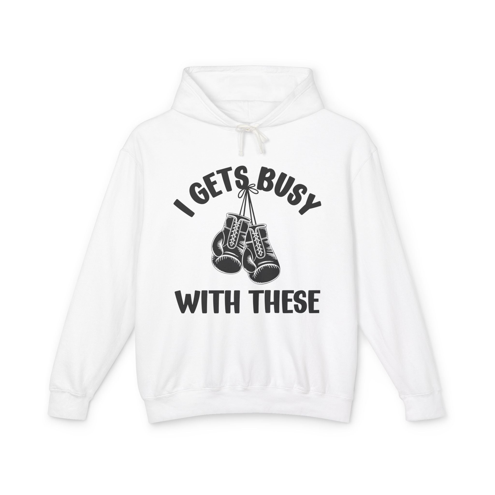 I Gets Busy With These - Bold Boxer Statement Hoodie