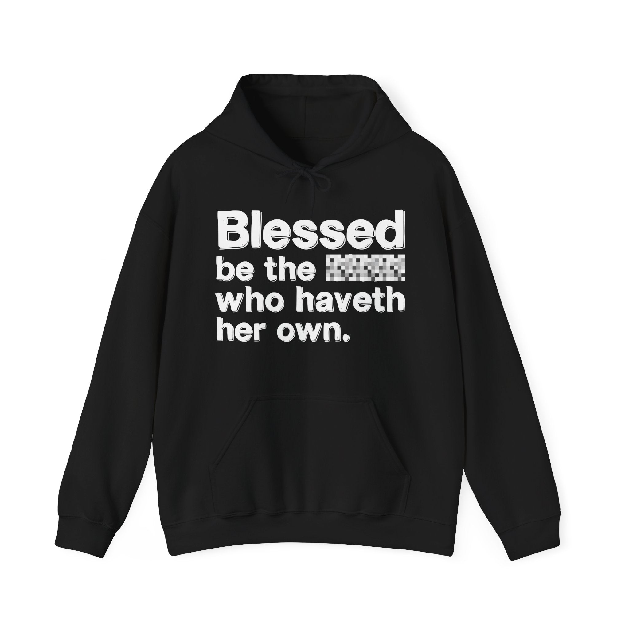 Blessed Be The Bitch Who Haveth Her Own — Inspirational Hoodie