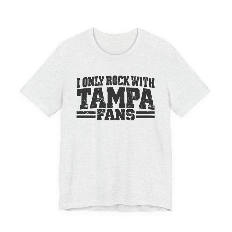 I Only Rock With Tampa Fans — T-Shirt fabric detail close-up: I ONLY ROCK WITH TAMPA FANS in bold statement lettering. Street Talk Designs sports statement apparel.