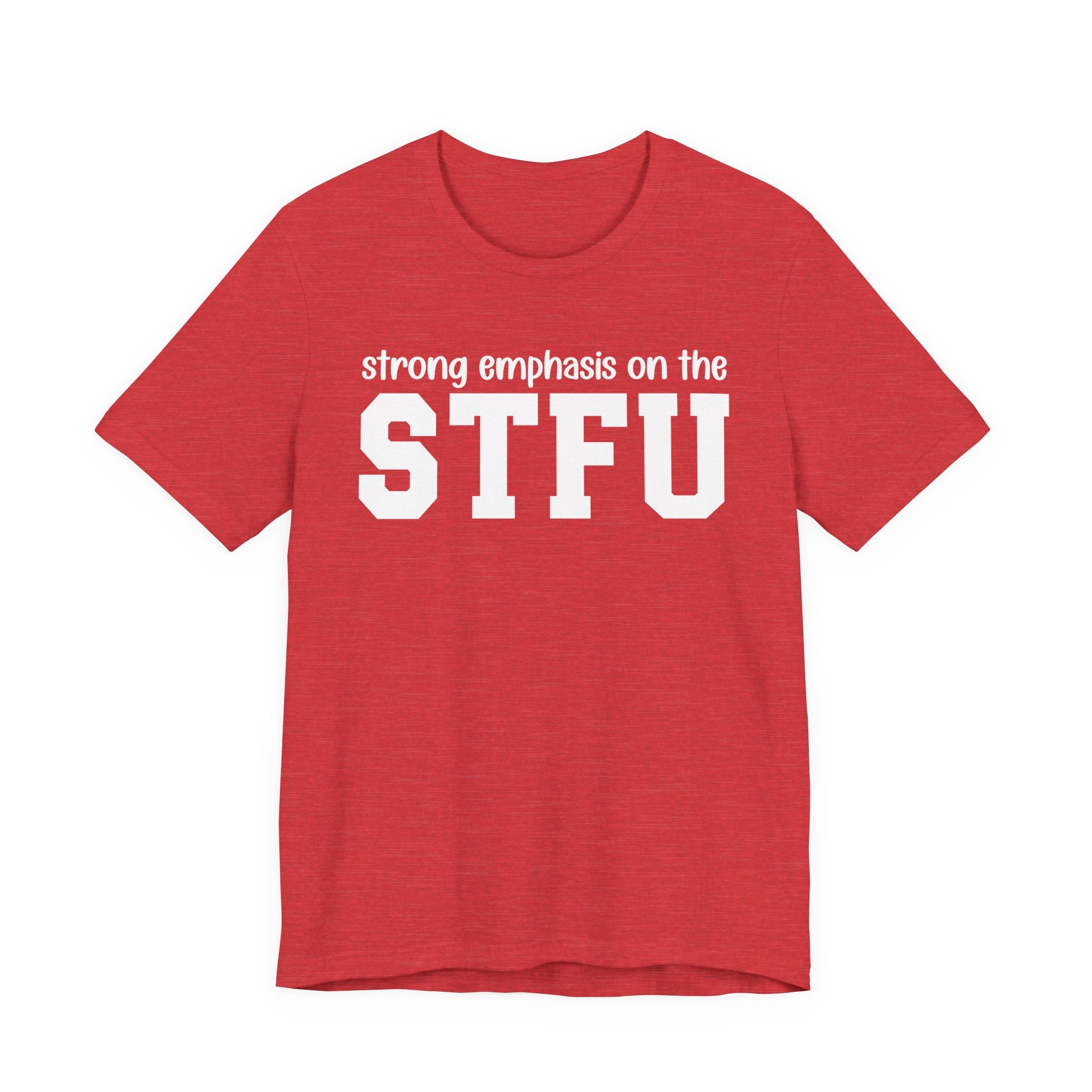 Strong Emphasis On The STFU T-Shirt