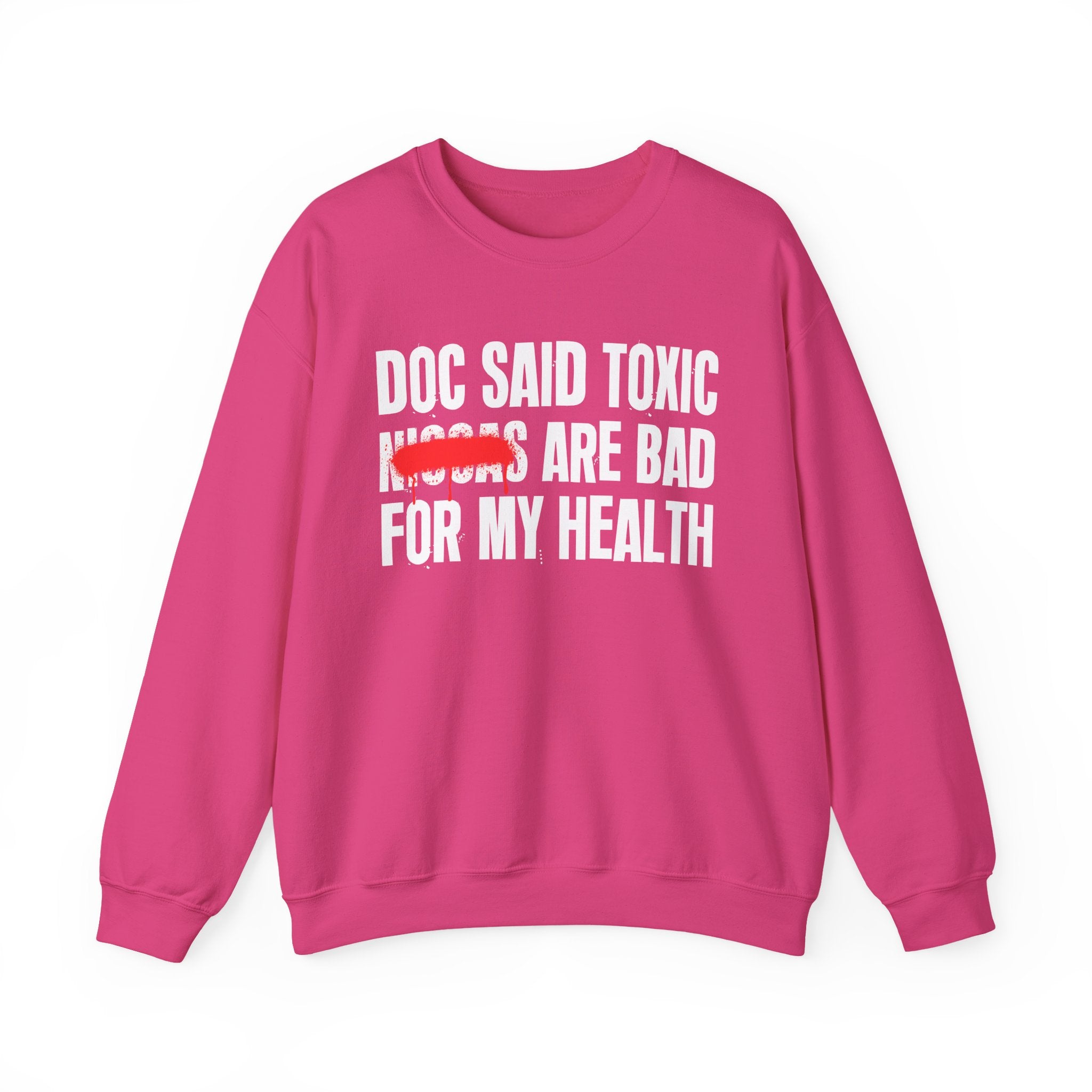 Doc Said Toxic Niggas Are Bad For My Wealth - Funny Health Statement Sweatshirt