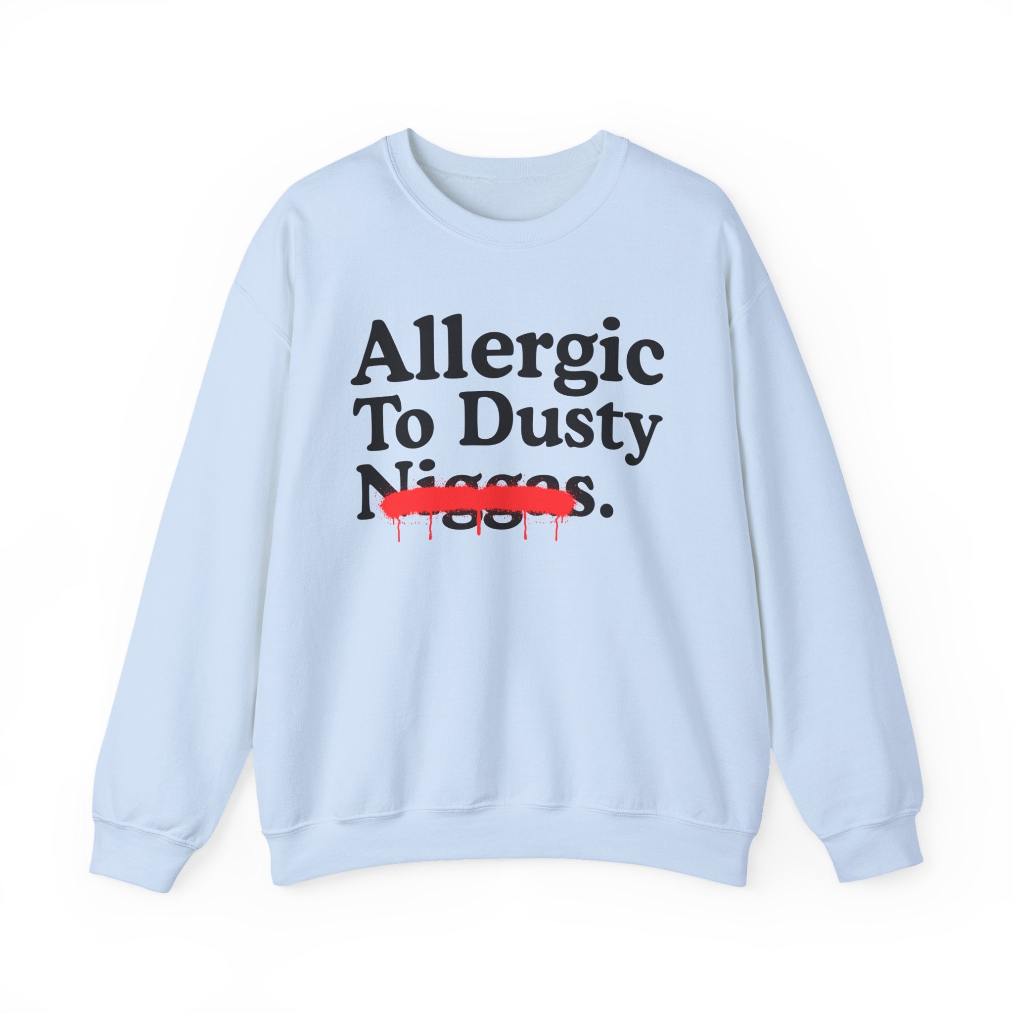 Allergic To Dusty Niggas — Sarcastic Statement Sweatshirt