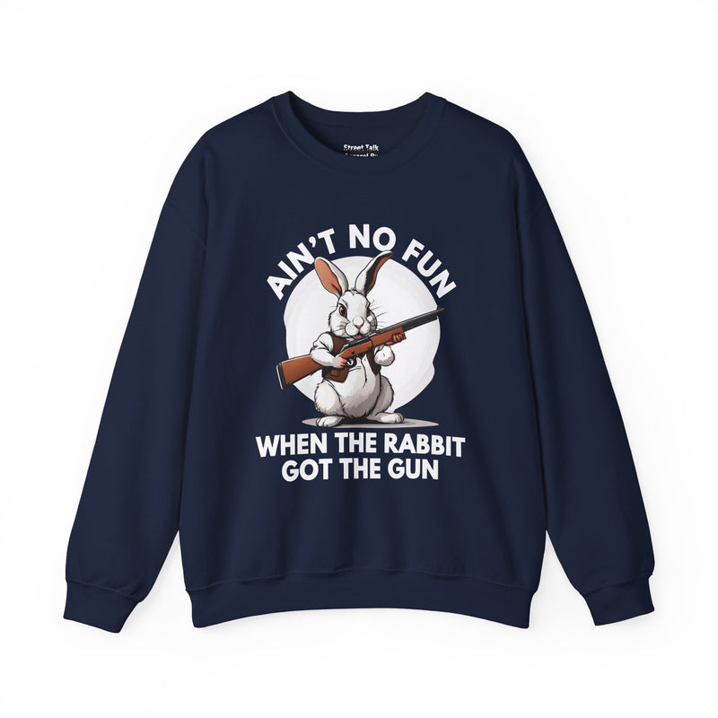 Ain't No Fun When The Rabbit Got The Gun － Sweatshirt