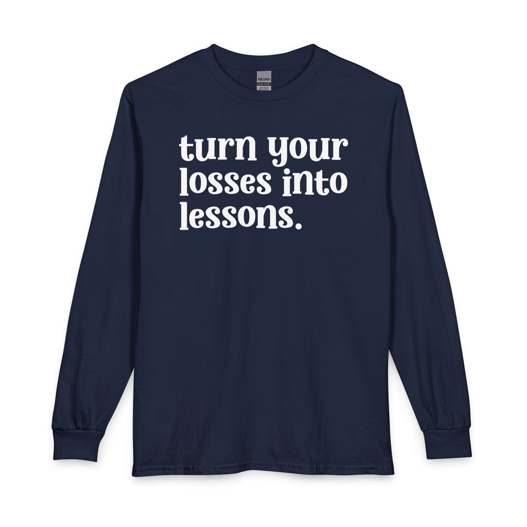 Turn Your Losses Into Lessons — Inspirational Long Sleeve T-Shirt