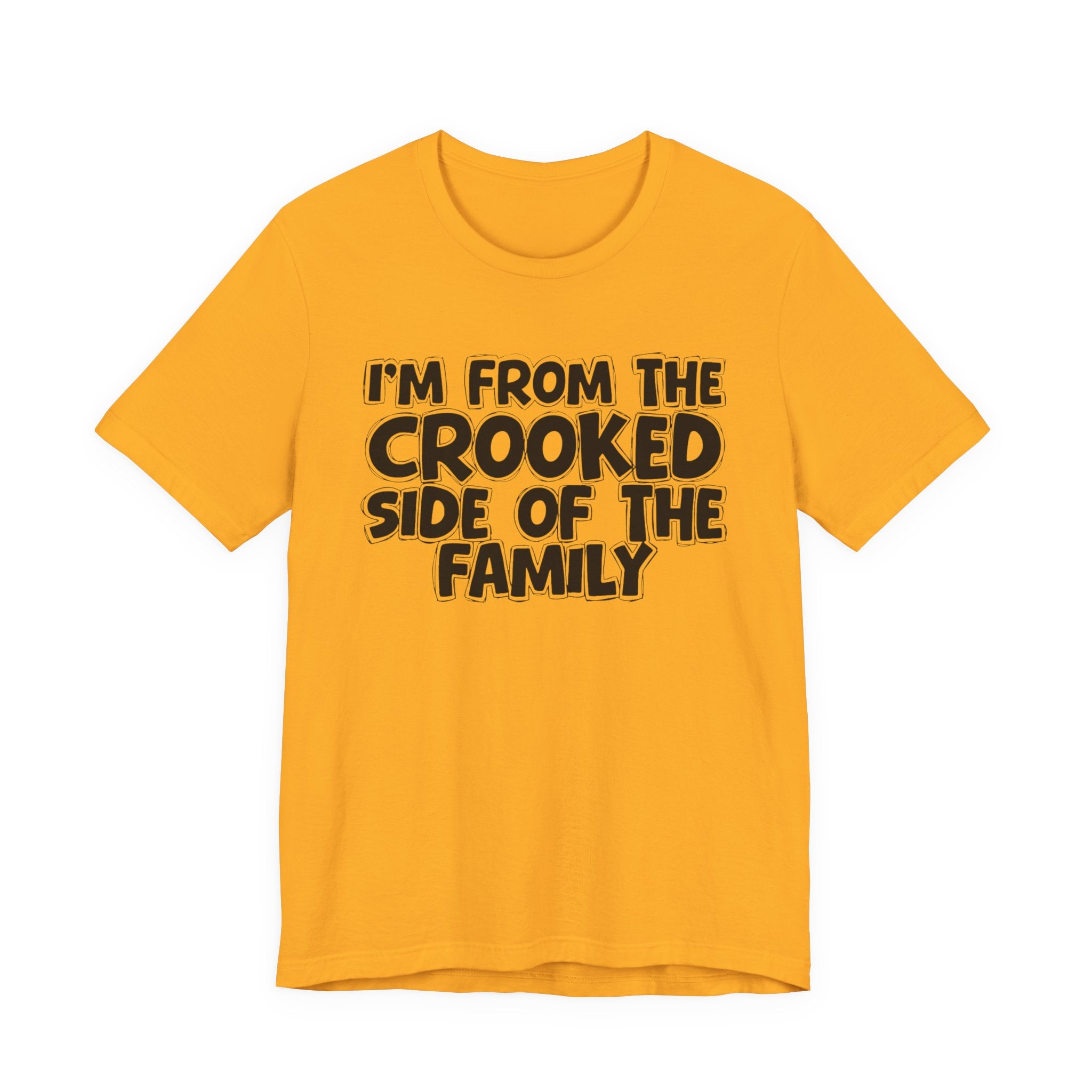 I'm From The Crooked Side of the Family — Funny Family Pride Tee