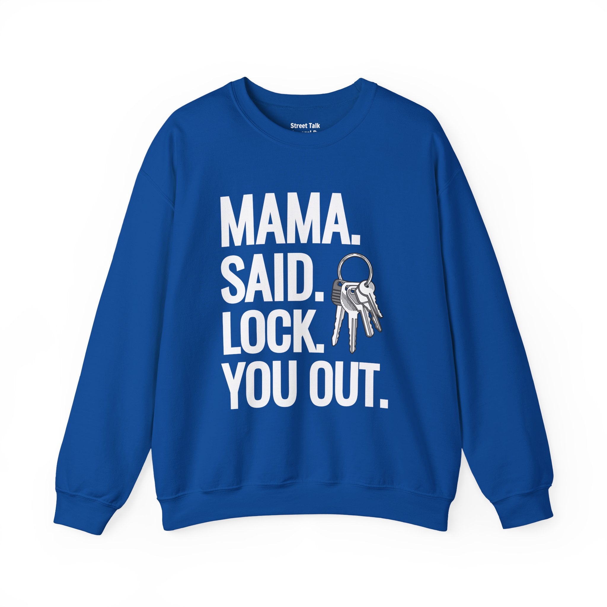 Mama. Said. Lock You Out Sweatshirt