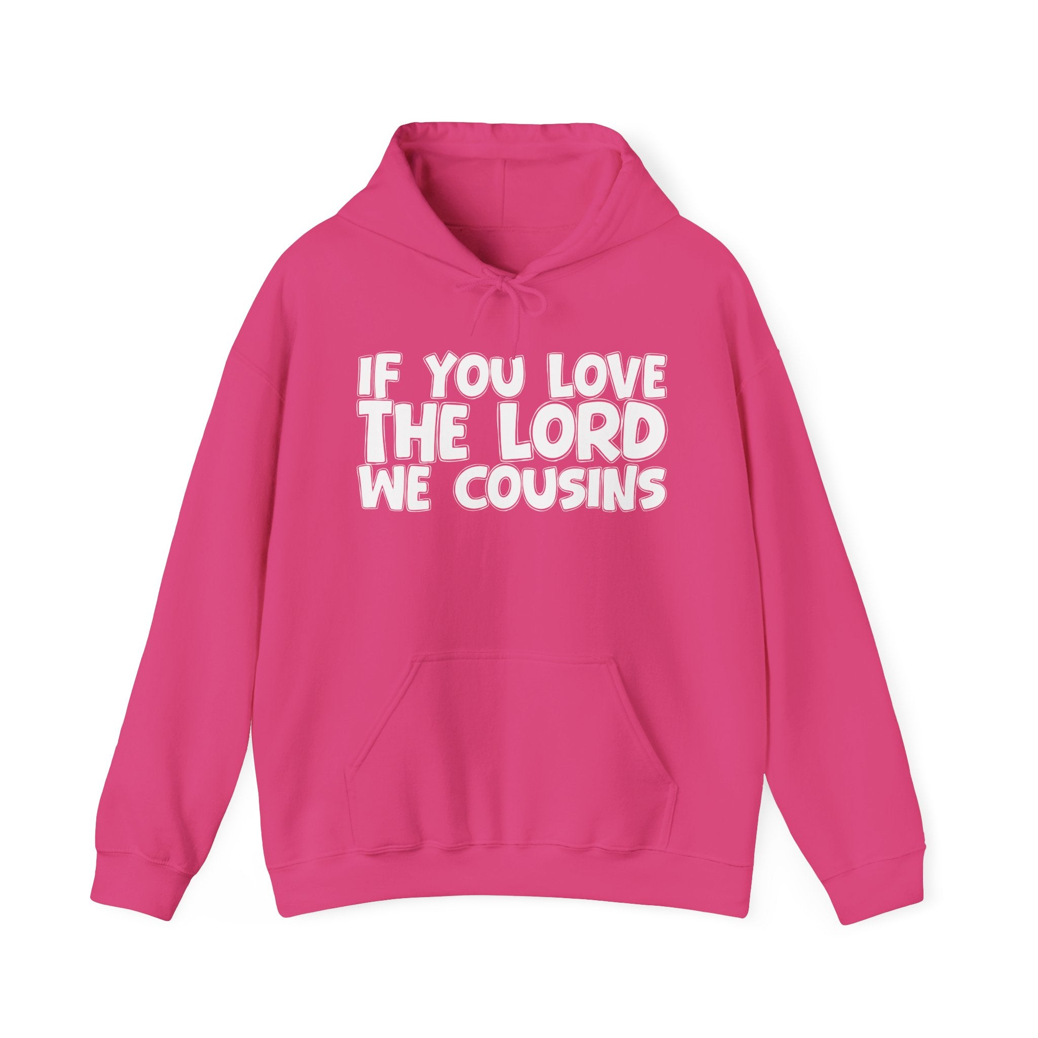 If You Love The Lord We Cousins - Inspirational Faith Hoodie