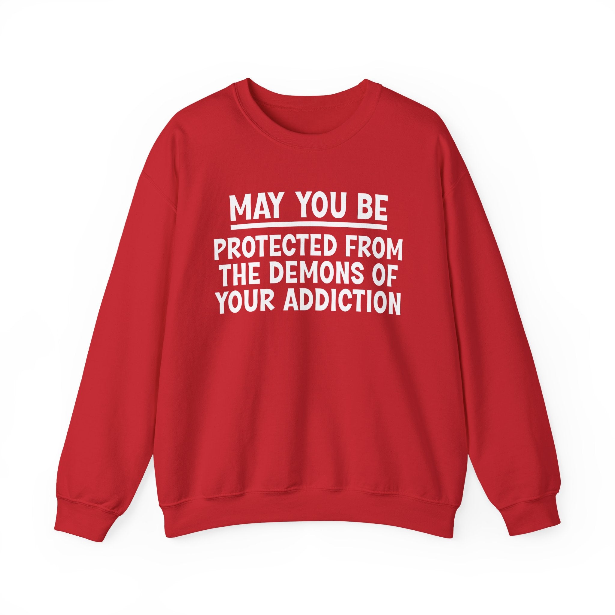 May You Be Protected From The Demons Of Your Addiction Funny Sarcastic Sweatshirt