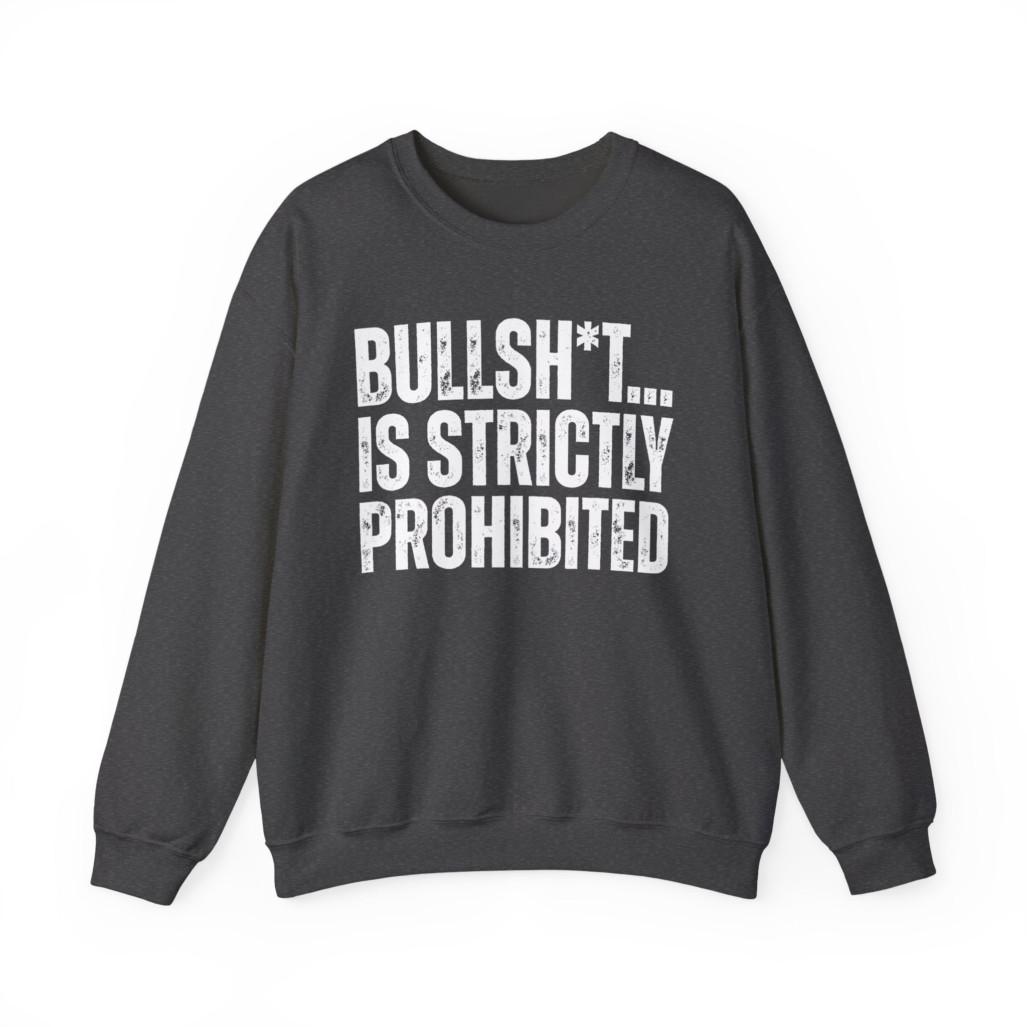 Bullshit...Is Strictly Prohibited — Sarcastic Statement Sweatshirt