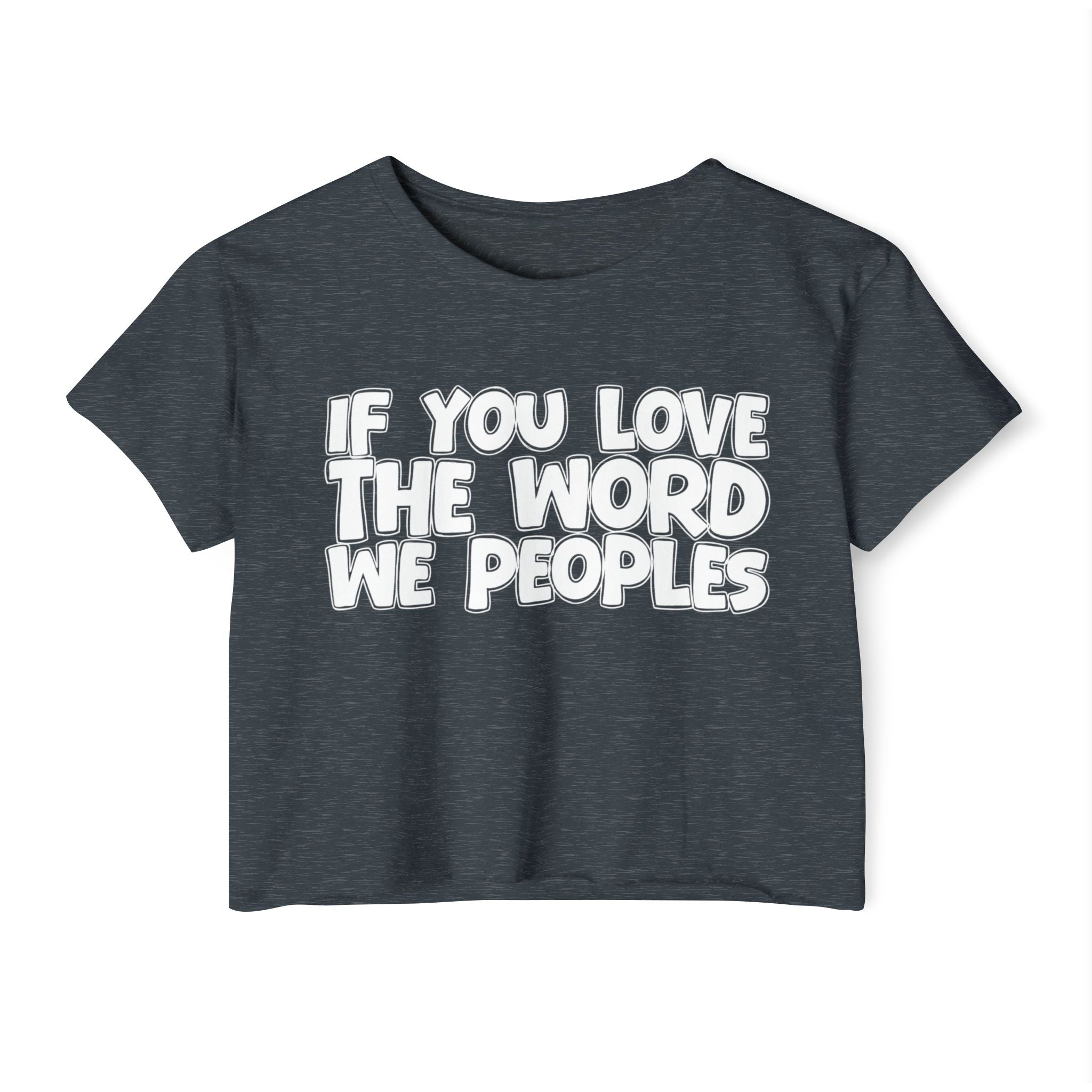 If You Love The Word We Peoples - Spiritual Pride Crop Top