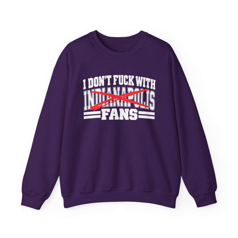 I Don't Fuck With Indianapolis Fans — Bold Anti-Sports Fans Sweatshirt
