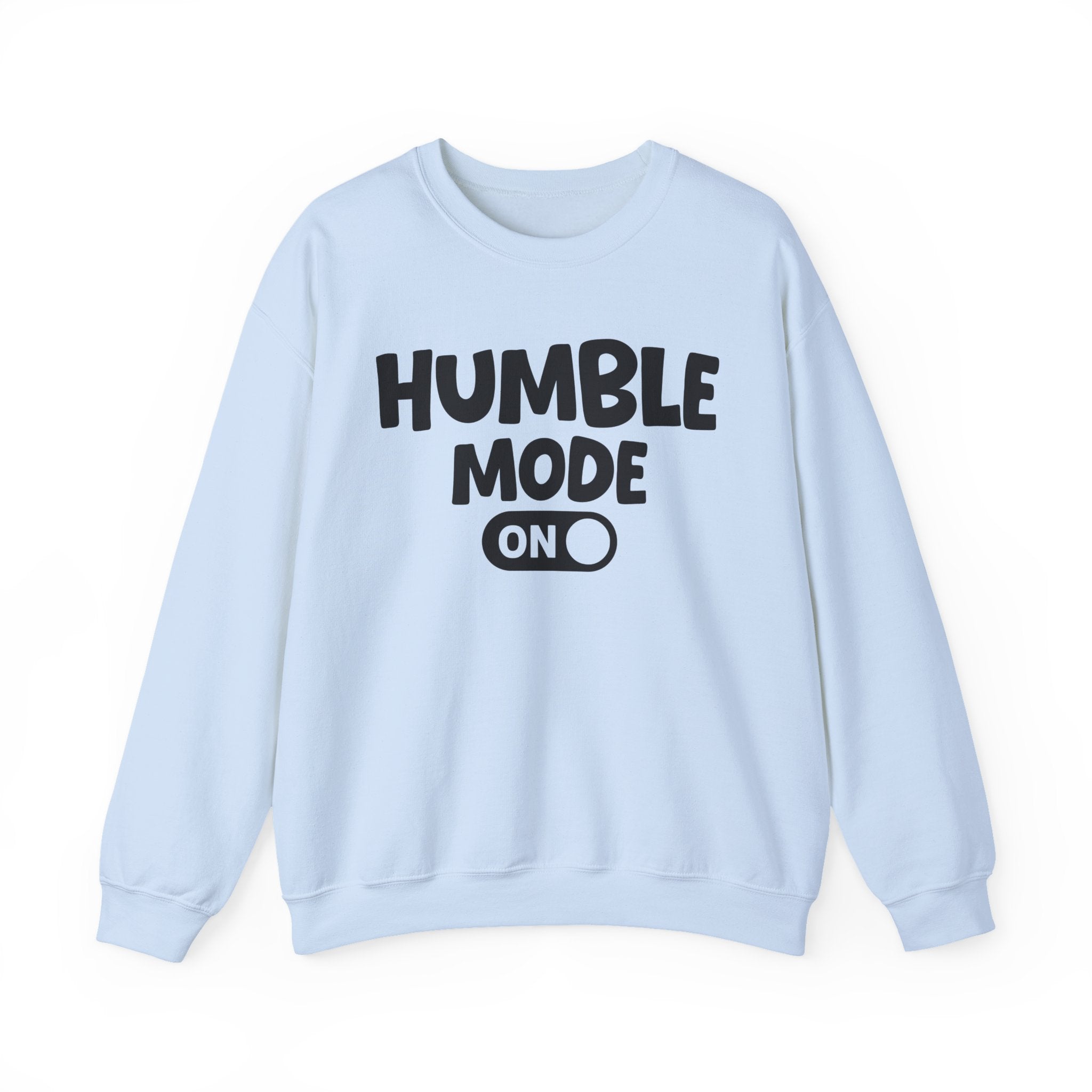 Humble Mode On — Motivational Positive Graphic Sweatshirt