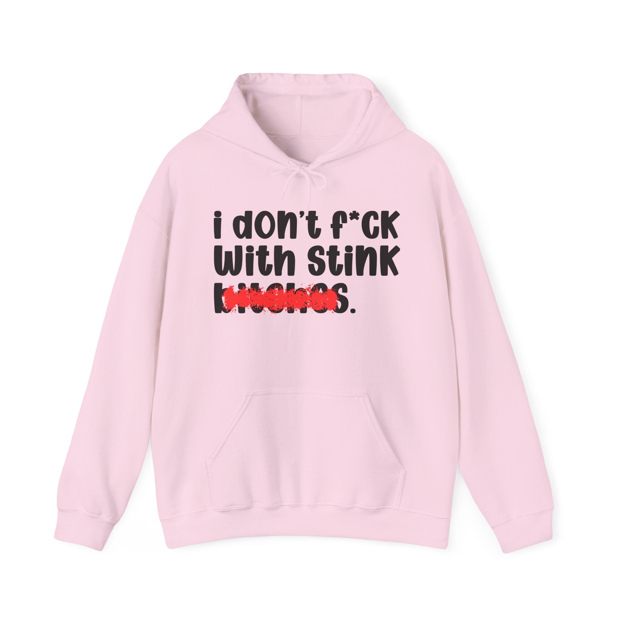 I DON'T FUCK WITH STINK BITCHES — Bold Sarcastic Hoodie