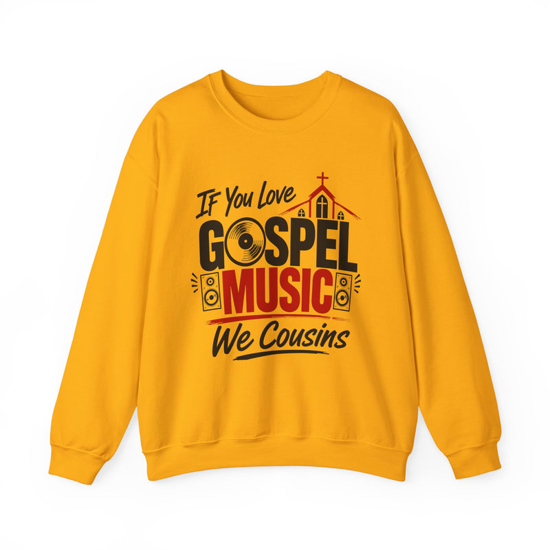 If You Love Gospel Music We Cousins － Gospel Music Lover Sweatshirt