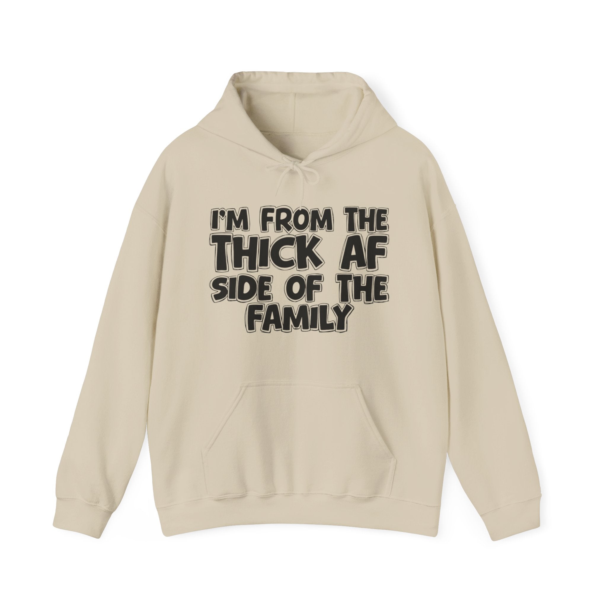 I'm From The Thick AF Side Of The Family — Funny Sarcastic Family Gift Hoodie