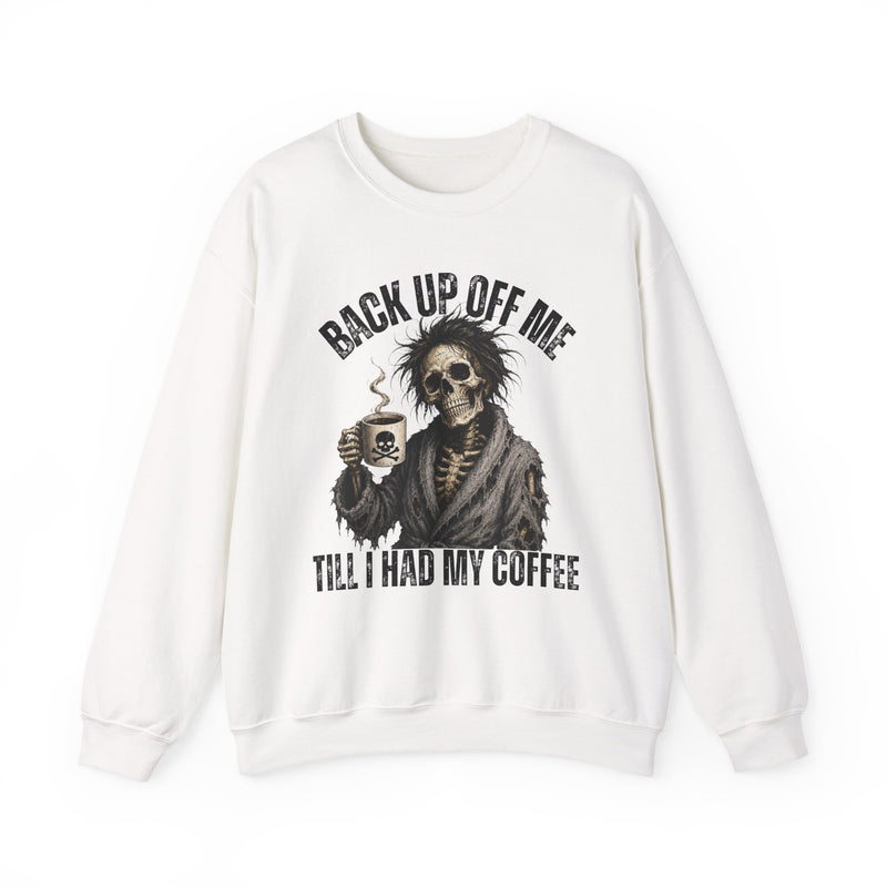 Back Up Off Me Till I Had My Coffee－Skeleton Coffee Sweatshirt