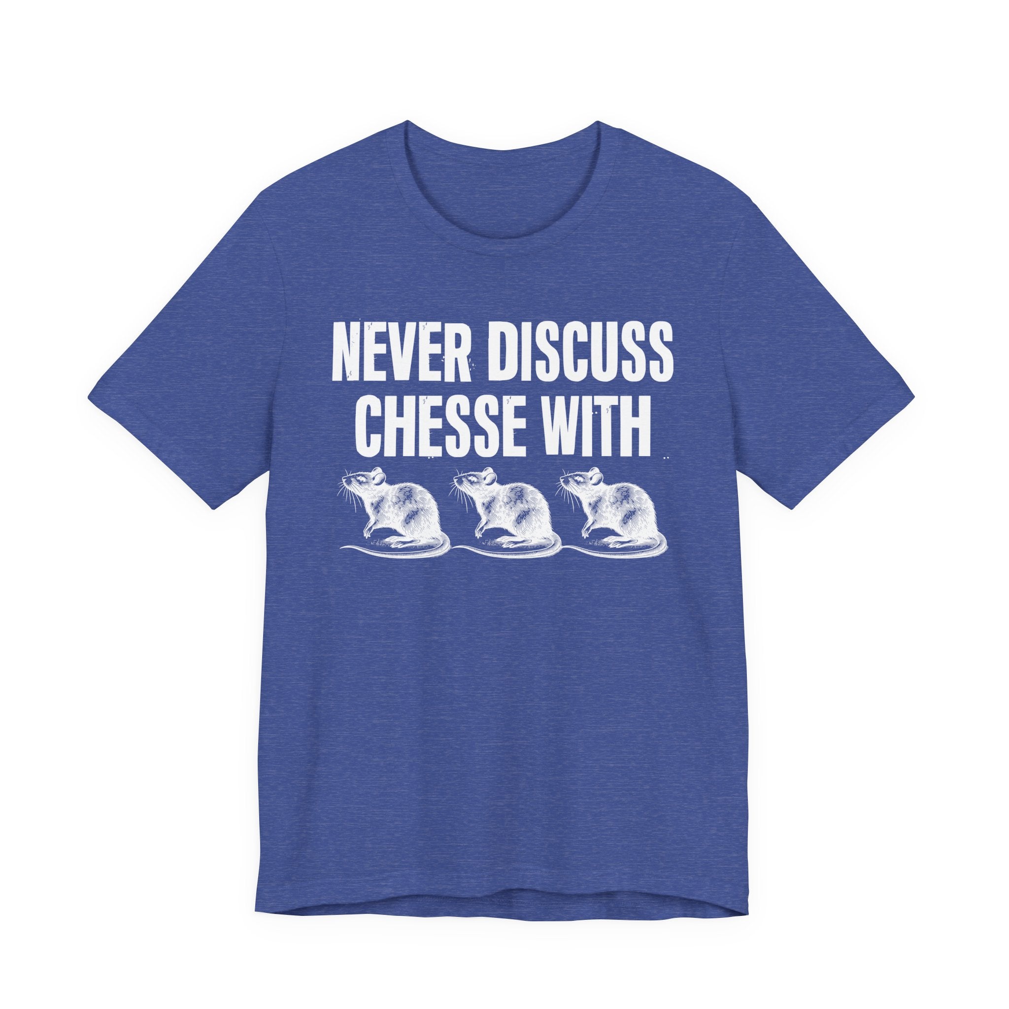 Never Discuss Cheese With Rats - Sassy Adult Humor T‑Shirt